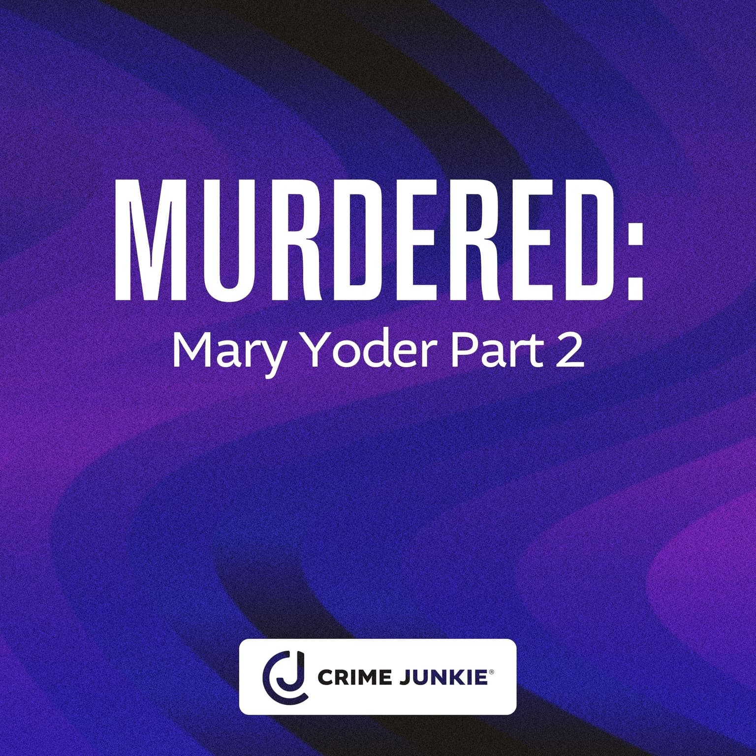 MURDERED: Mary Yoder Part 2 artwork
