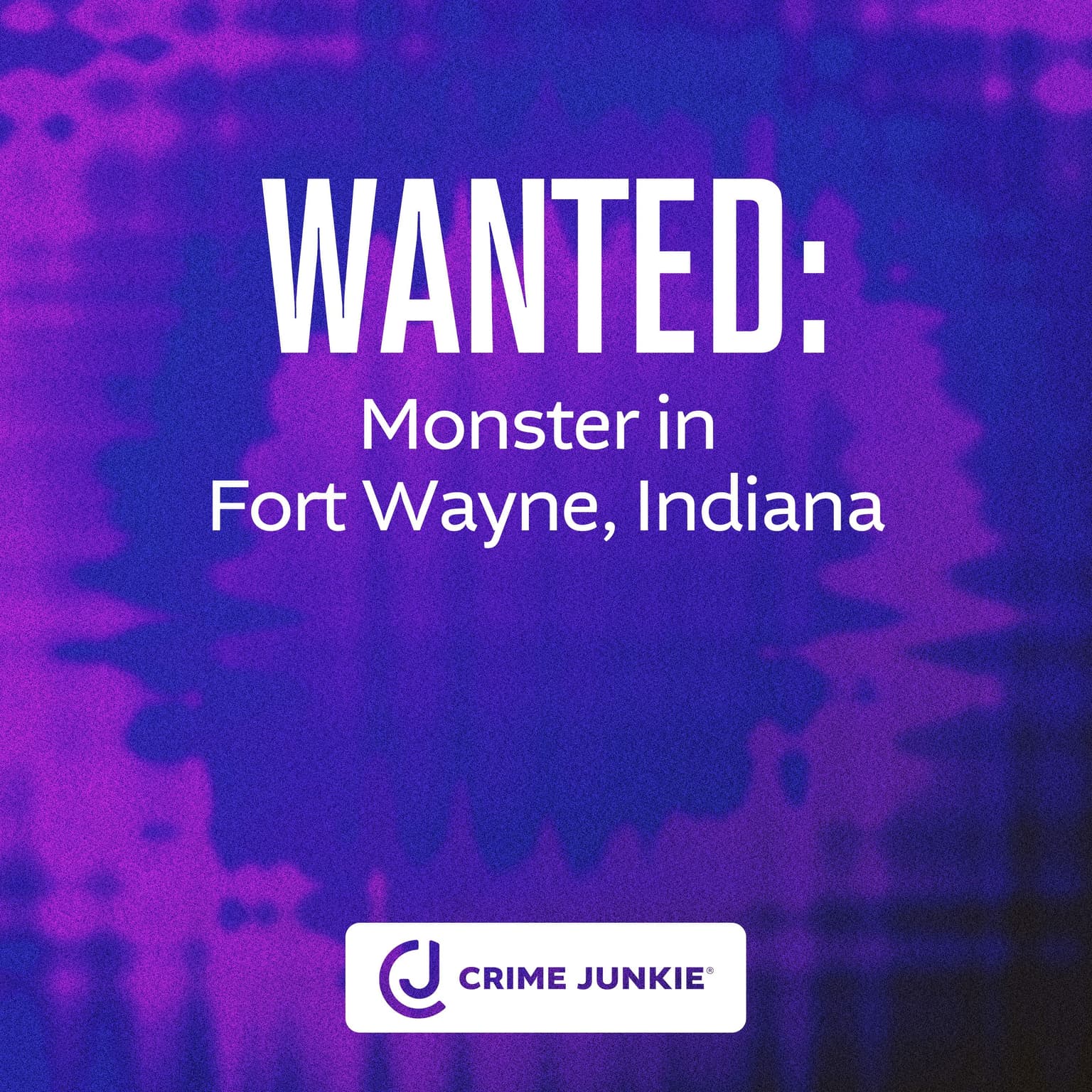 WANTED: Monster in Fort Wayne, Indiana artwork