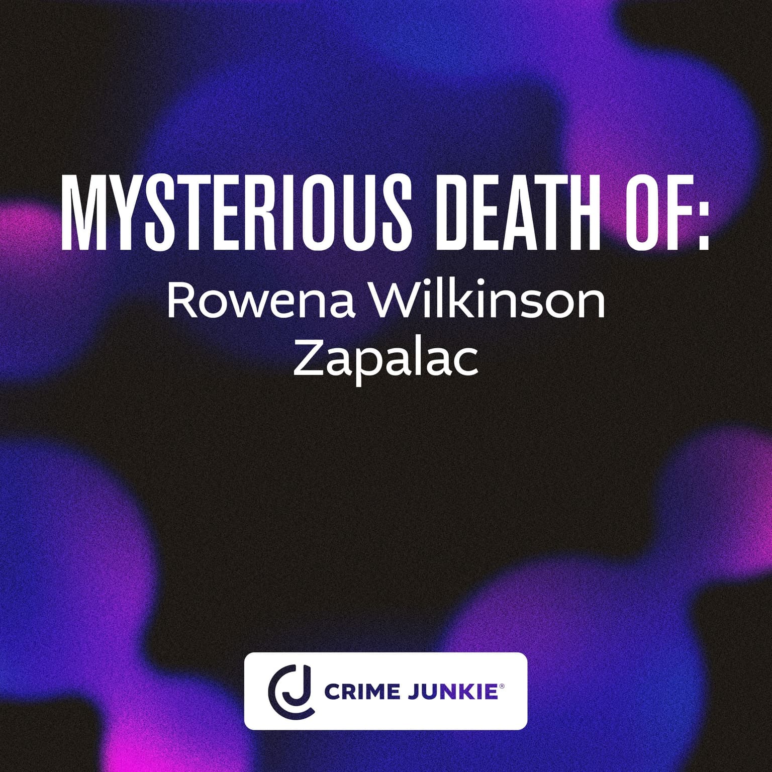 MYSTERIOUS DEATH OF: Rowena Wilkinson Zapalac artwork