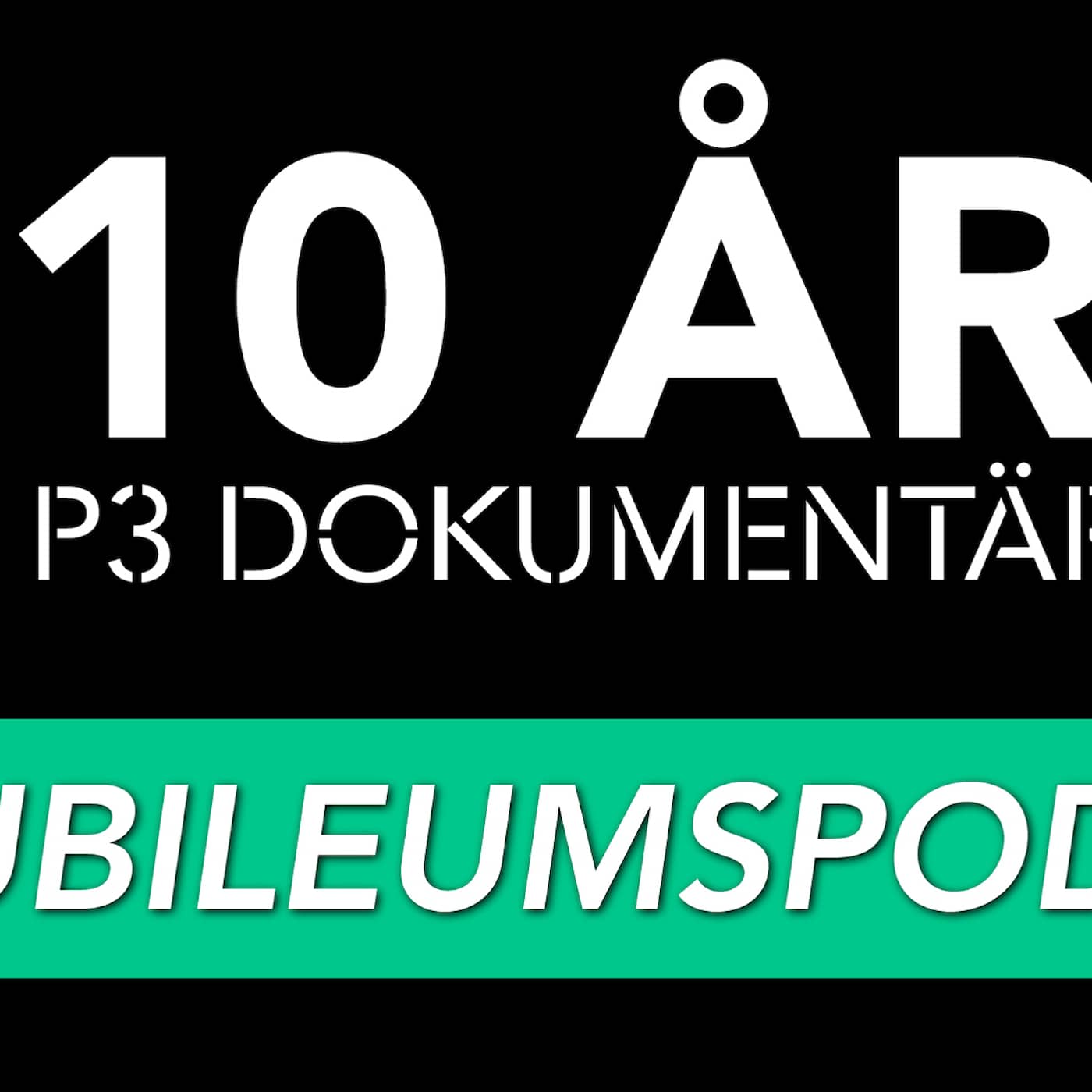 P3 Dokumentär 10 år - Jubileumspodden artwork