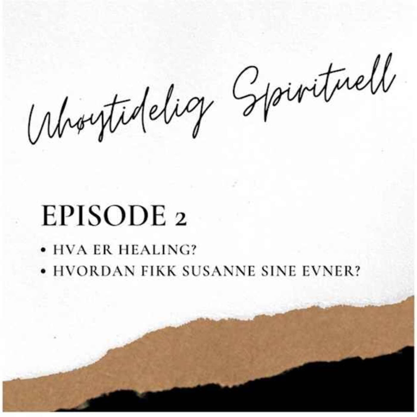 #2 Hva er healing og hvordan fikk Susanne sine evner? artwork
