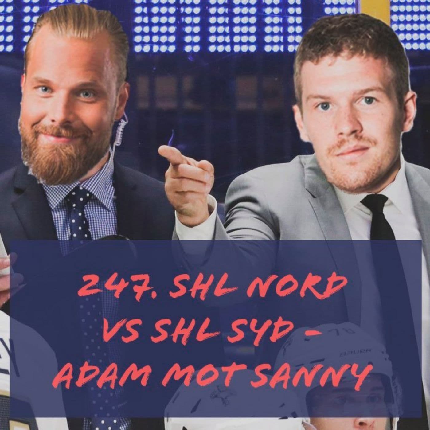 247. SHL Nord vs SHL Syd - Adam mot Sanny artwork