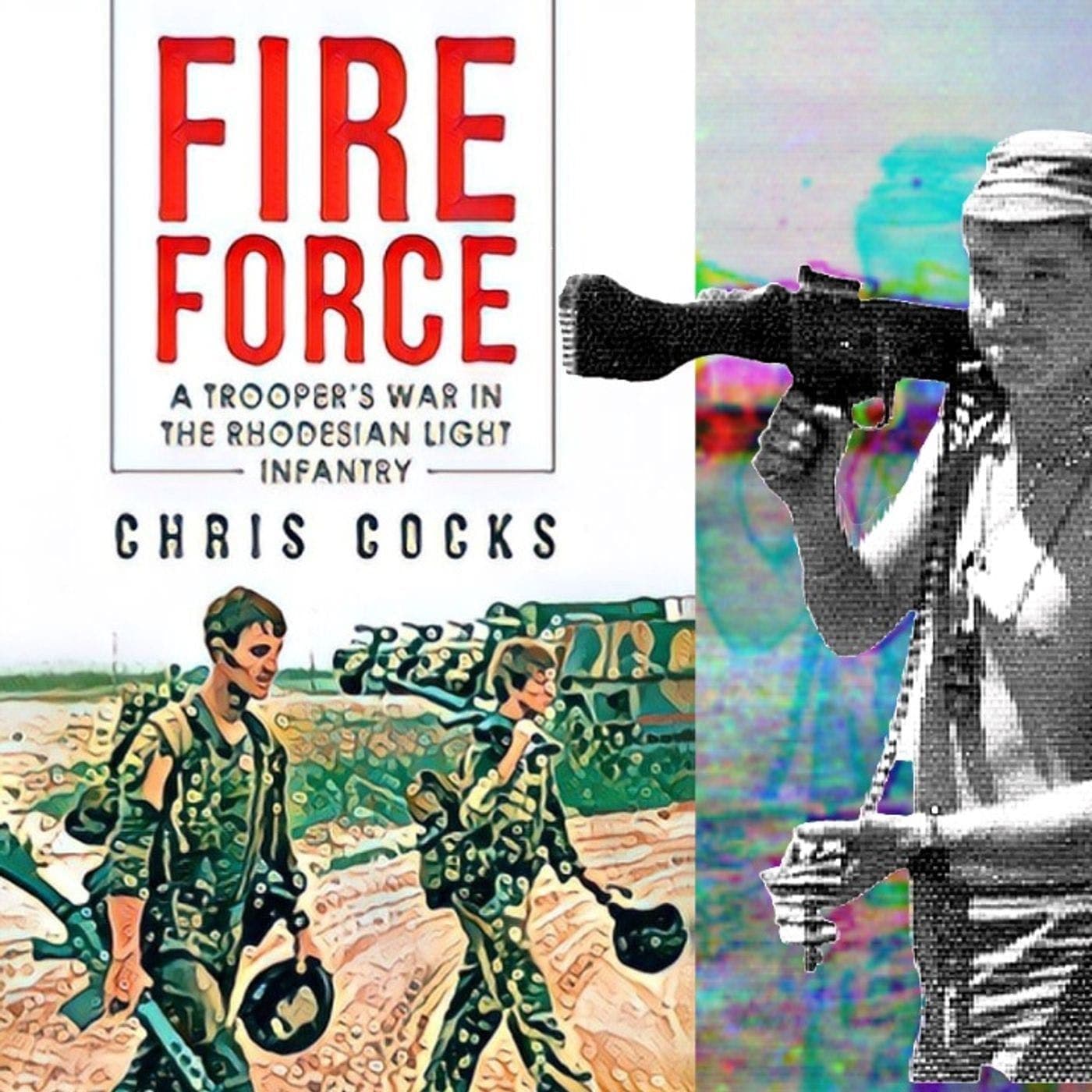 Fire Force: Rhodesian Light Infantry | Chris Cocks | Ep. 157 artwork