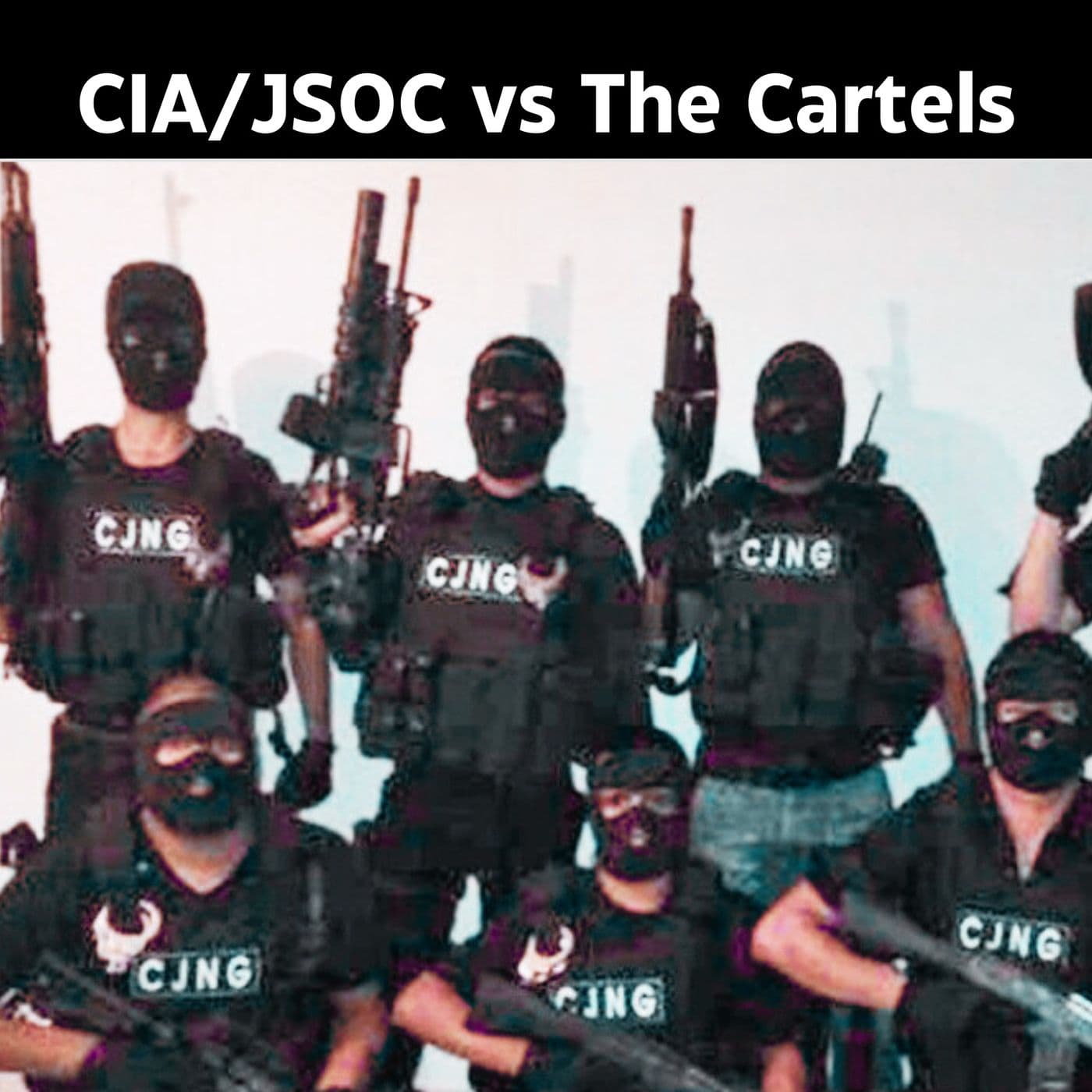 What Targeting Mexican Cartels w/ CIA & JSOC Would Look Like artwork