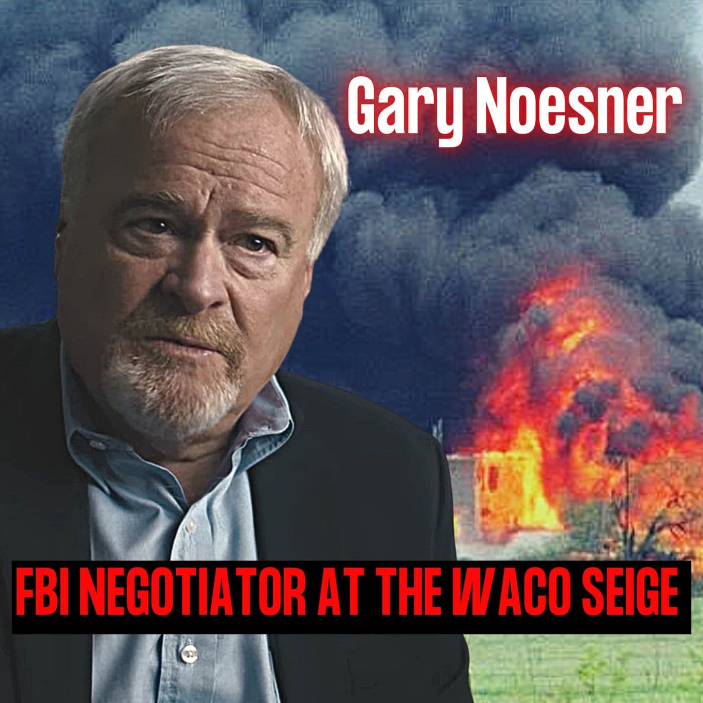 Lead FBI Negotiator at Waco | Gary Noesner | Ep. 206 artwork