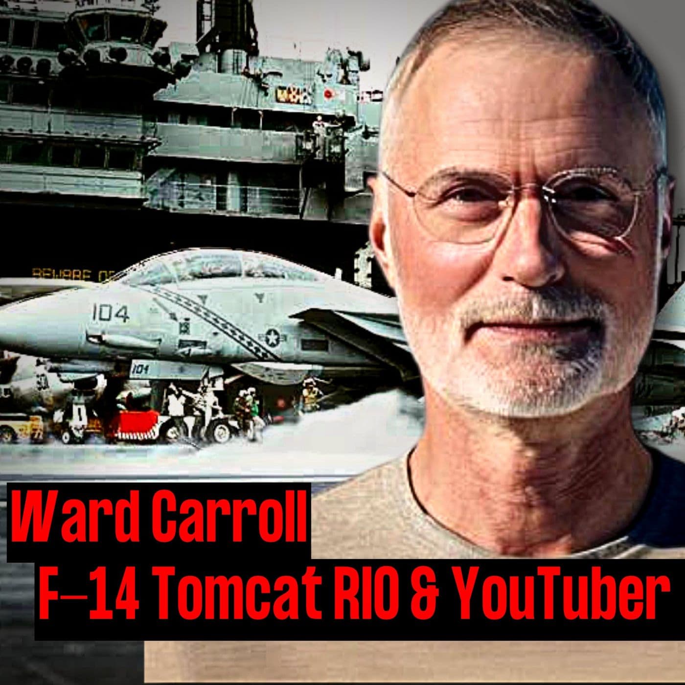 Navy F-14 Tomcat RIO & Youtuber | Ward Carroll | Ep. 212 artwork