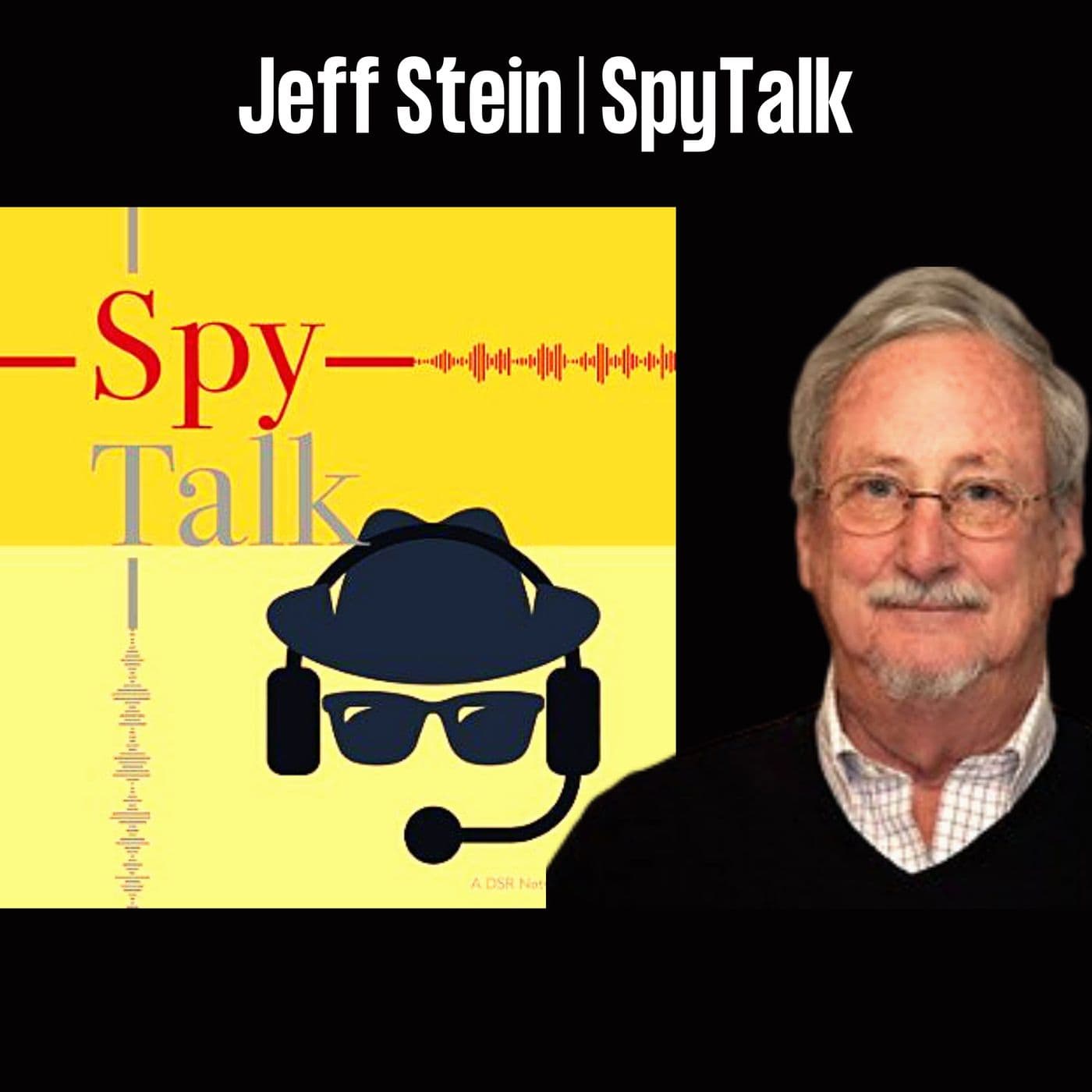 Army Intel Case Officer & Editor of SpyTalk | Jeff Stein | Ep. 181 artwork