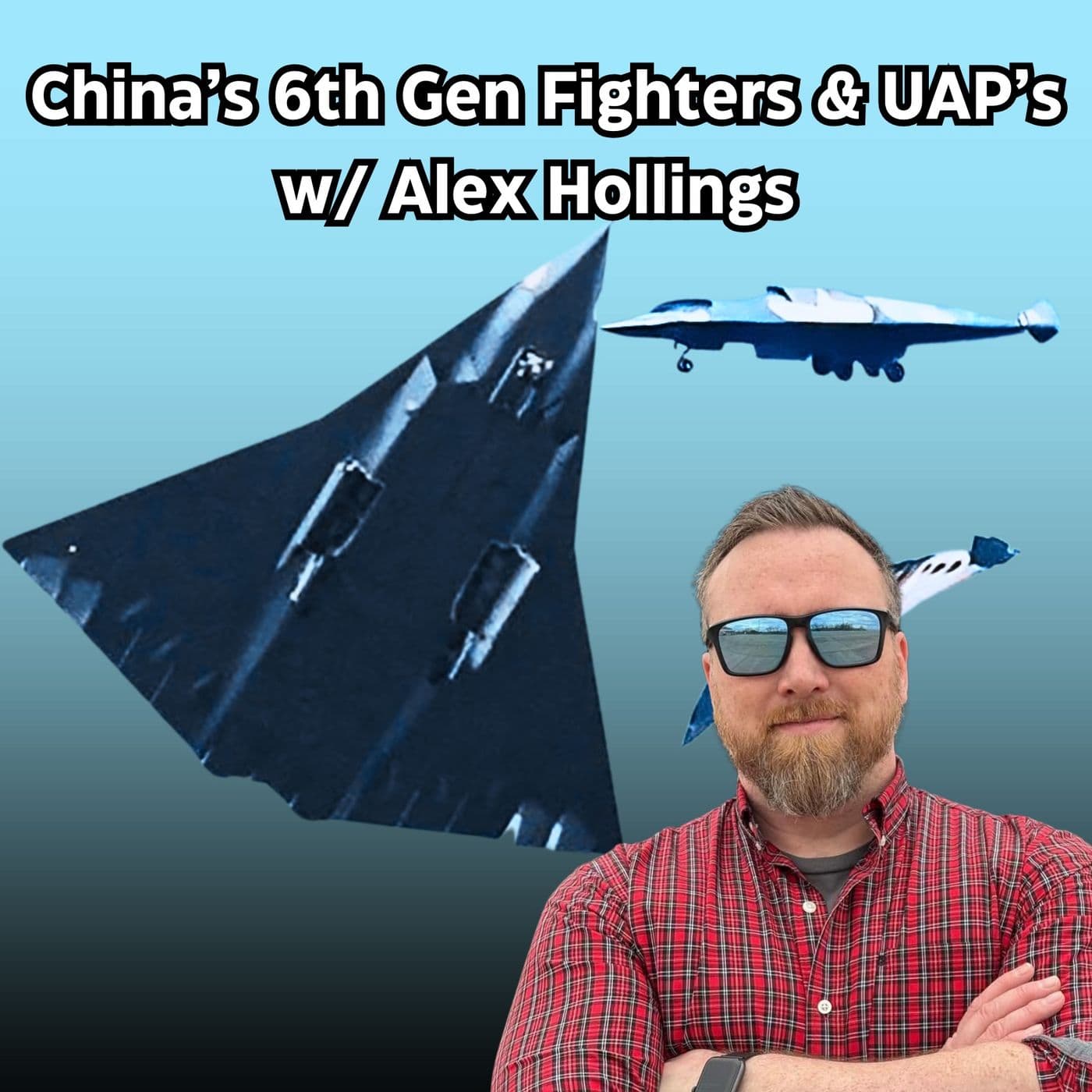 The TRUTH About China's 6th Gen Fighters & UFOs/UAPs | Alex Hollings | Ep. 326 artwork