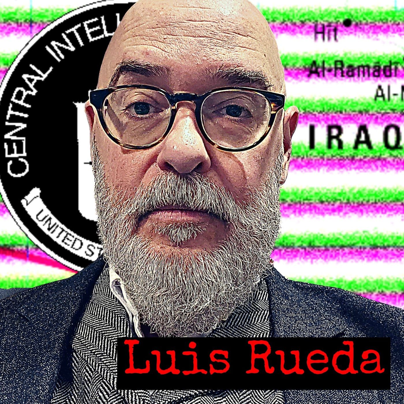 Chief of Operations For The CIA in Iraq | Luis Rueda | Ep. 254 artwork
