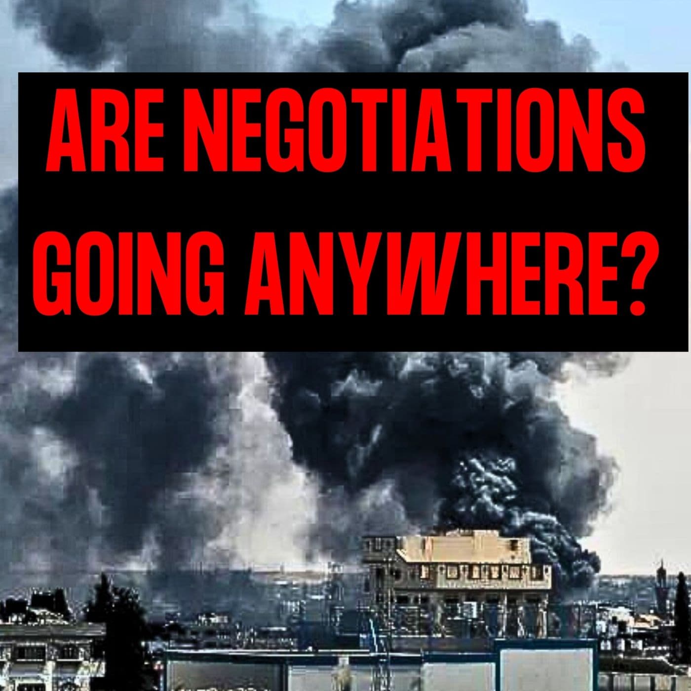 Israel\Hamas Negotiations: Are They Going Anywhere? | EYES ON | Ep. 22 artwork