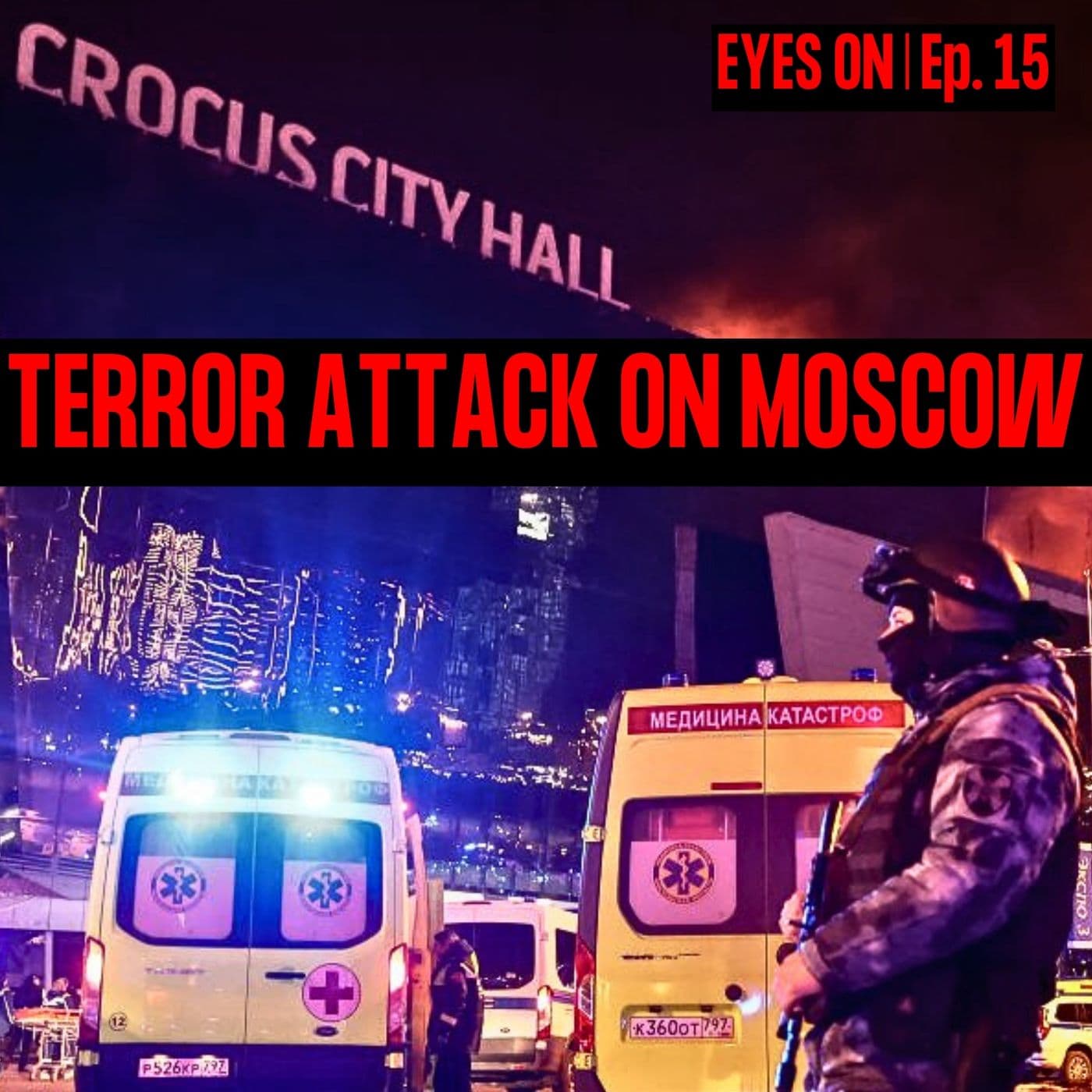 TERROR ATTACK ON MOSCOW | EYES ON | Ep. 15 artwork