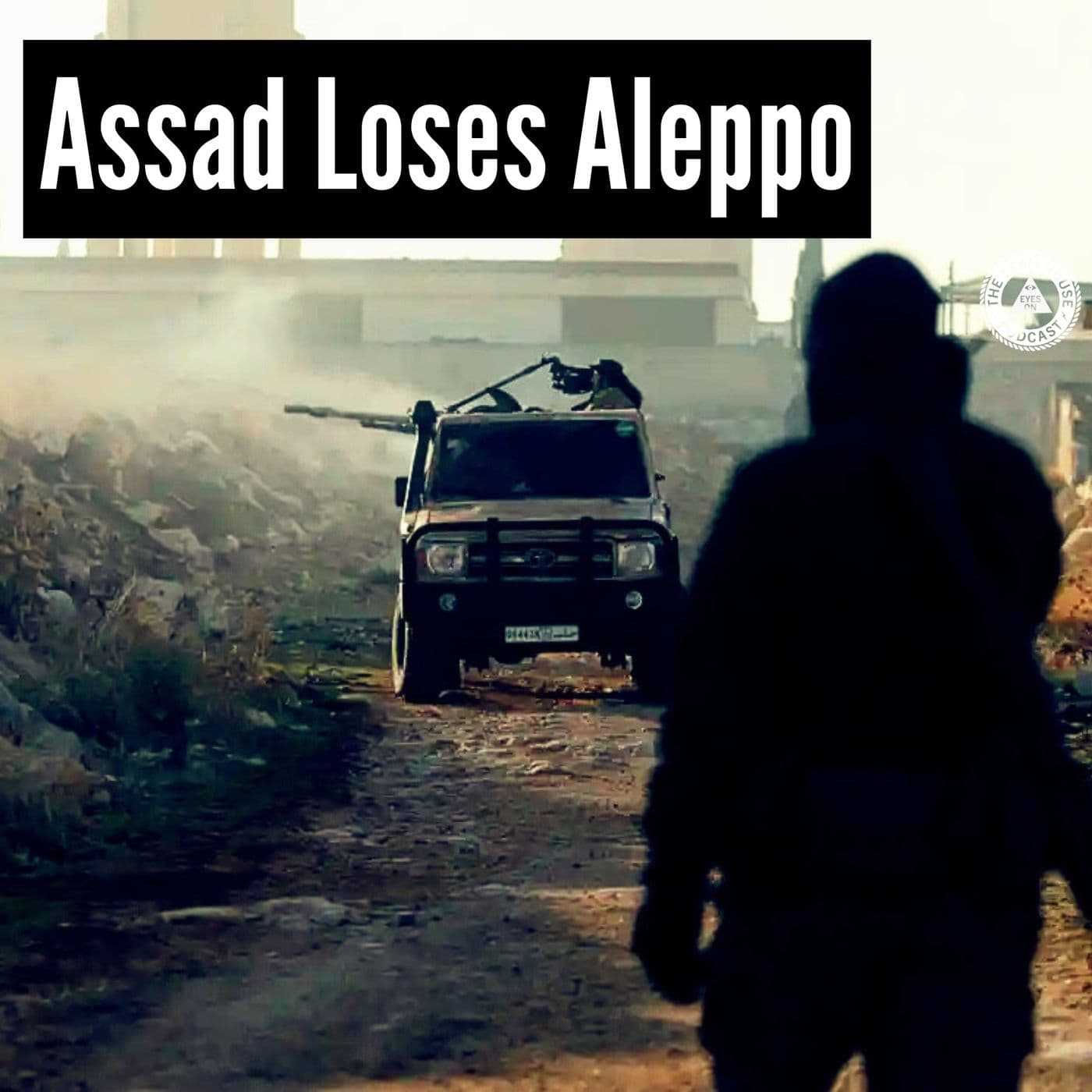 Assad Loses Aleppo & Israel/Hezbollah Ceasefire | EYES ON PODCAST artwork
