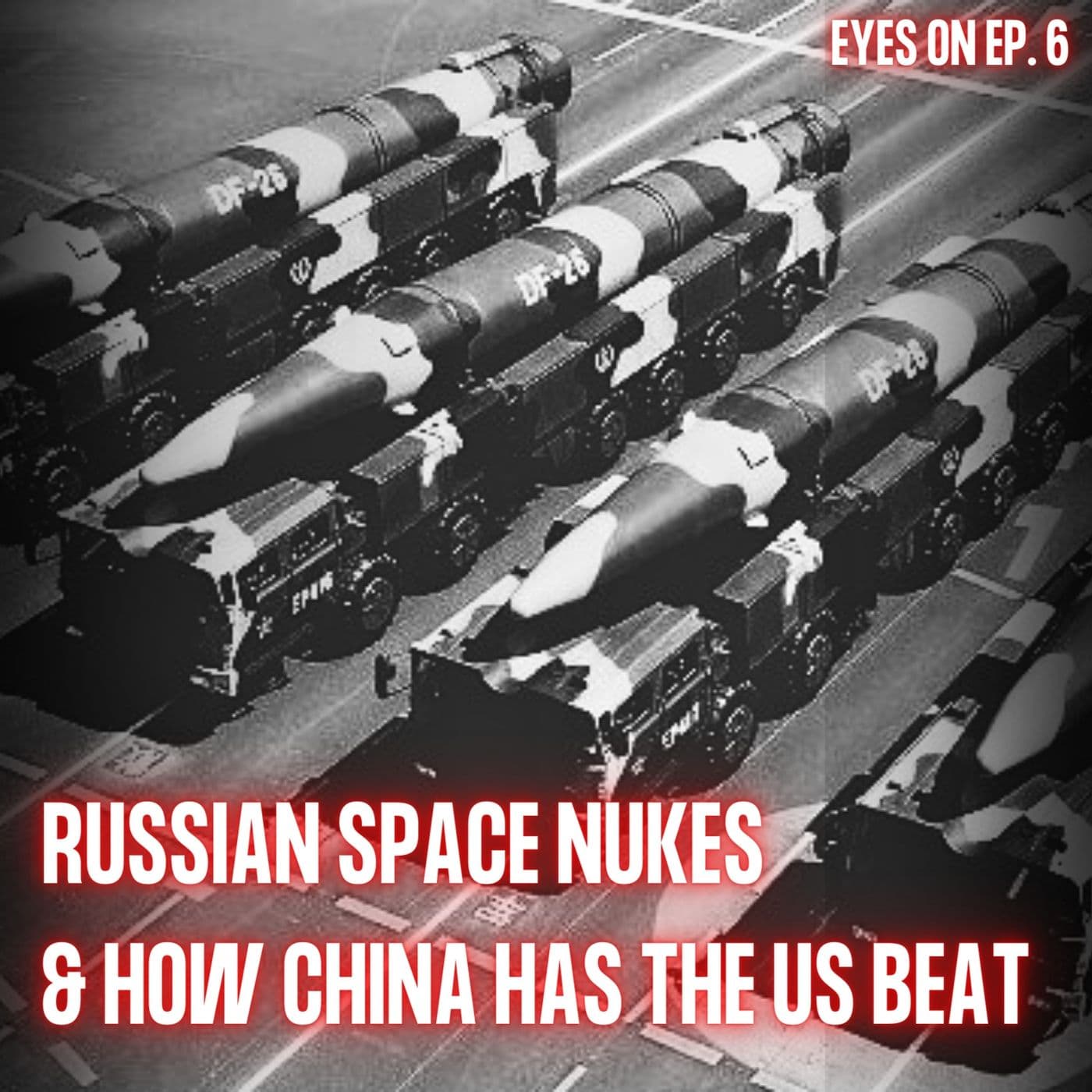 Russian Space Nukes & How the US is Losing the Missile Race to China | Alex Hollings | EYES ON Ep. 6 artwork