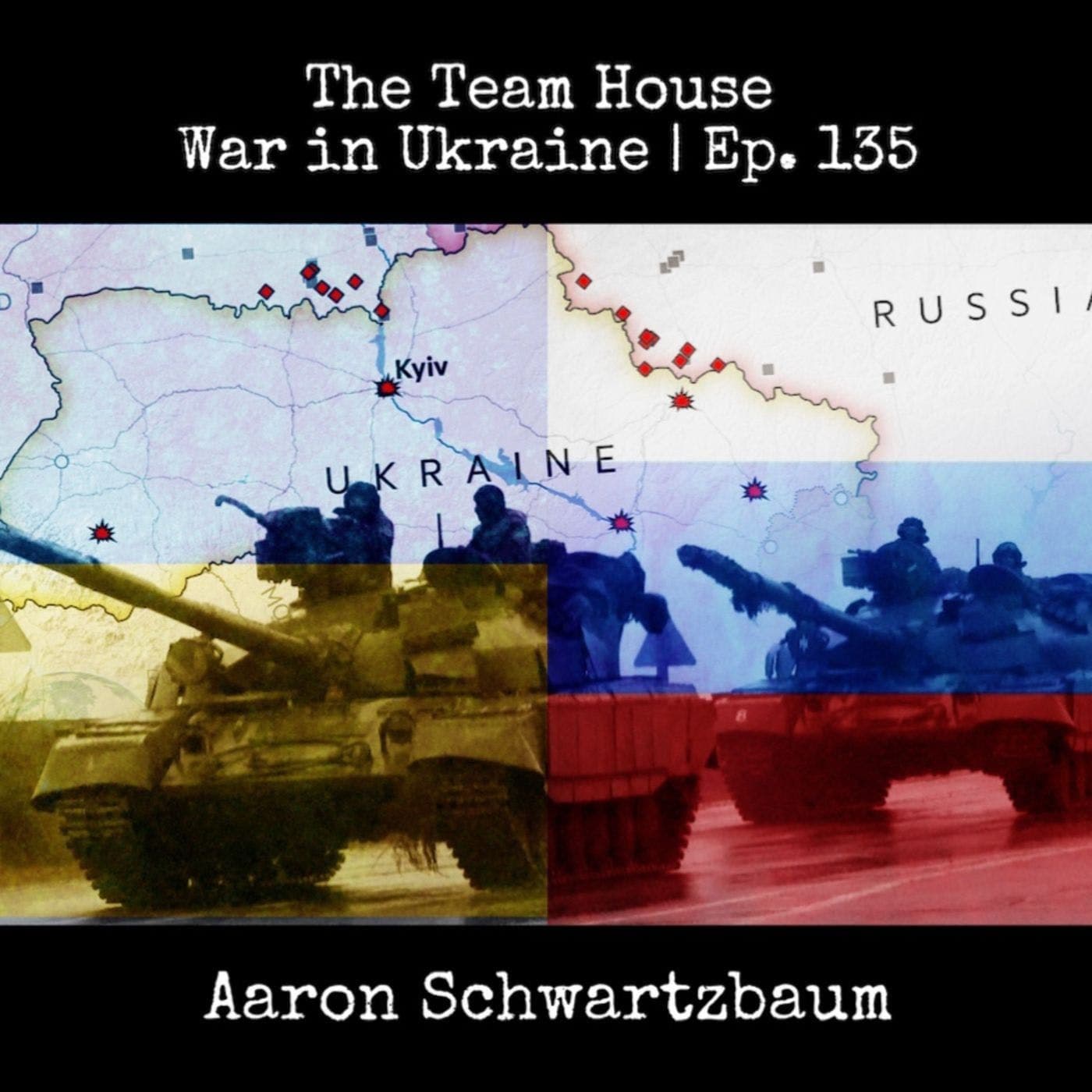 Conflict In Ukraine Deep Dive | Aaron Schwartzbaum | Ep. 135 artwork
