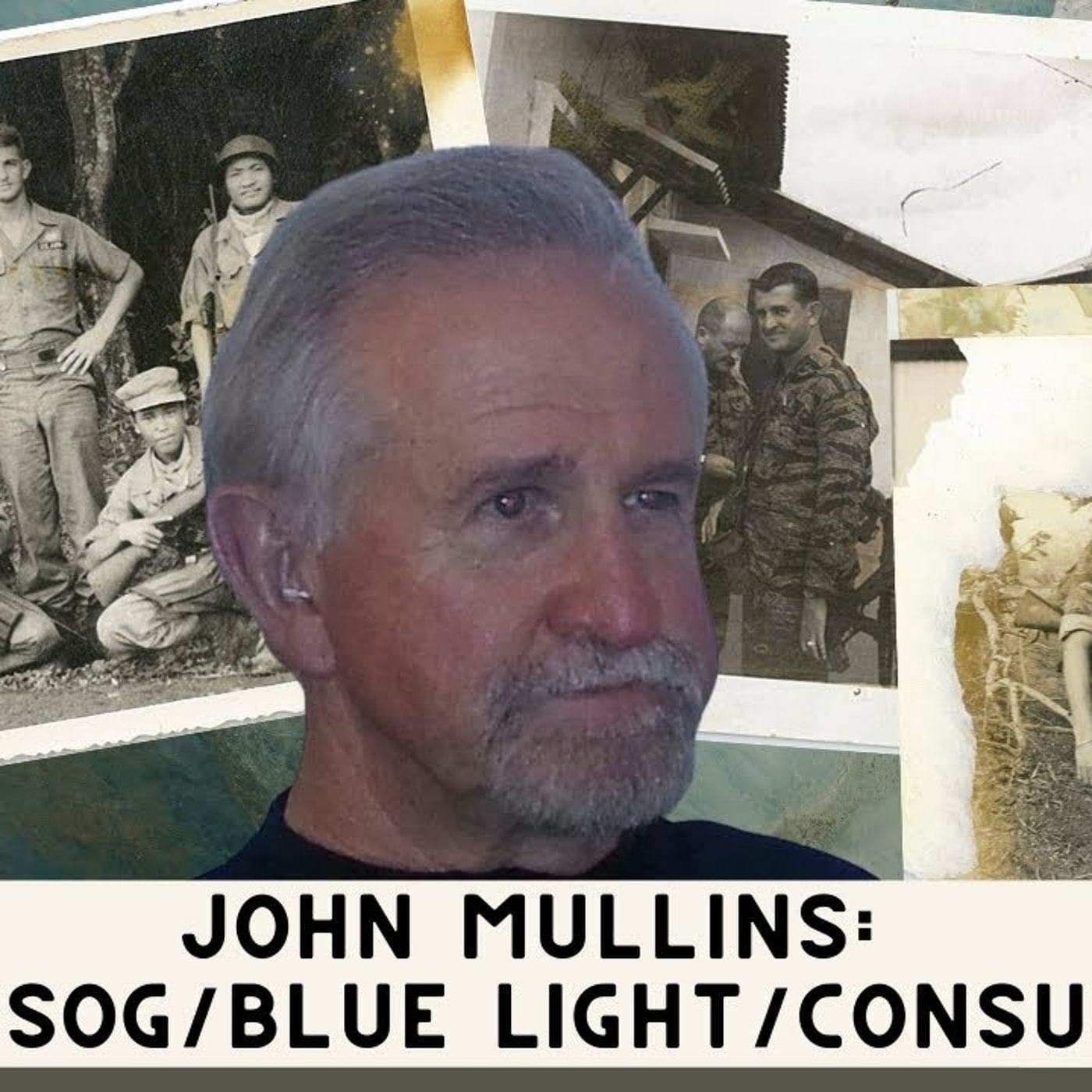 John Mullins: MACV-SOG/Phoenix Program/Special Forces/Blue Light and security consultant, Ep. 48 artwork