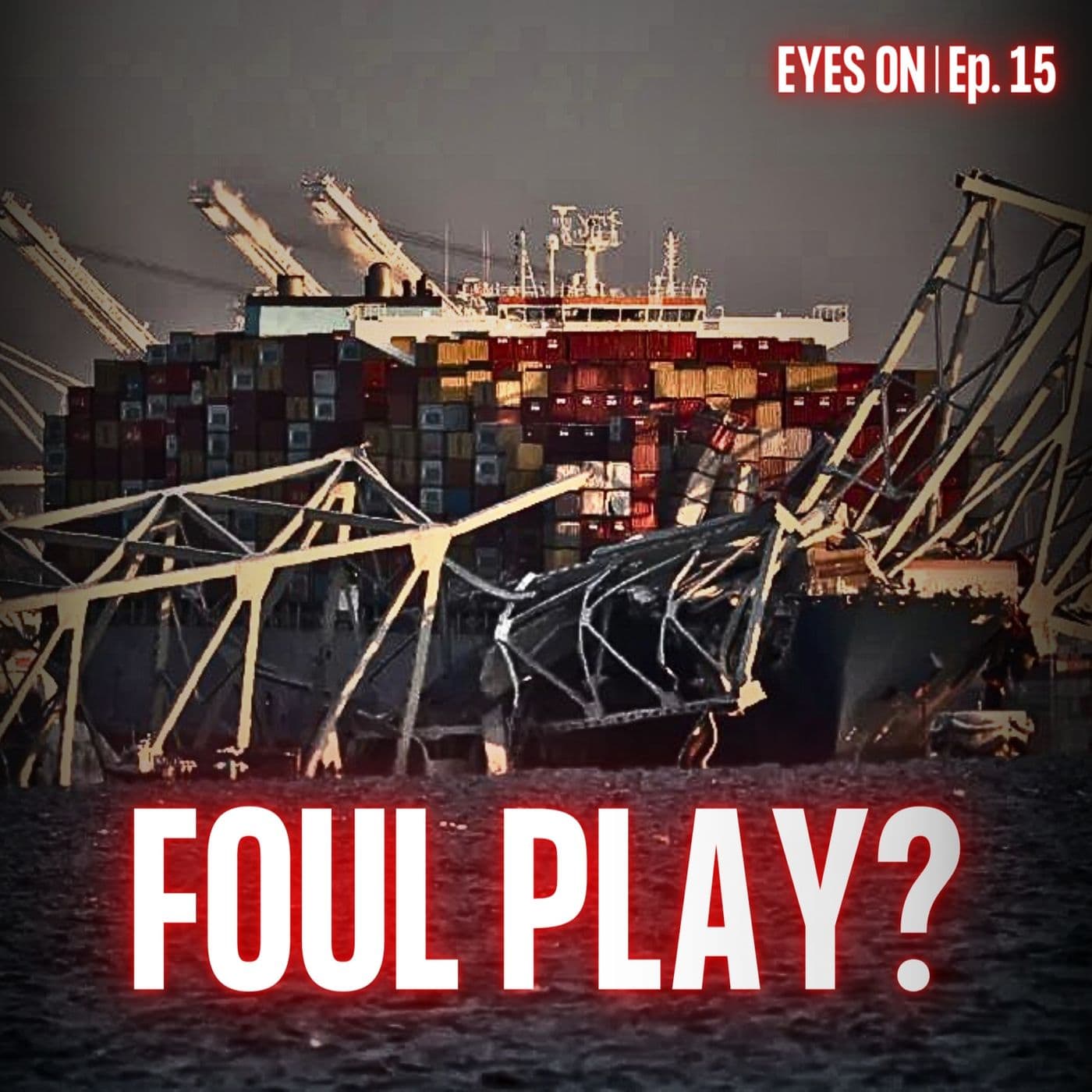 Baltimore Bridge: Accident or Foul Play? | EYES ON | Ep. 15 artwork