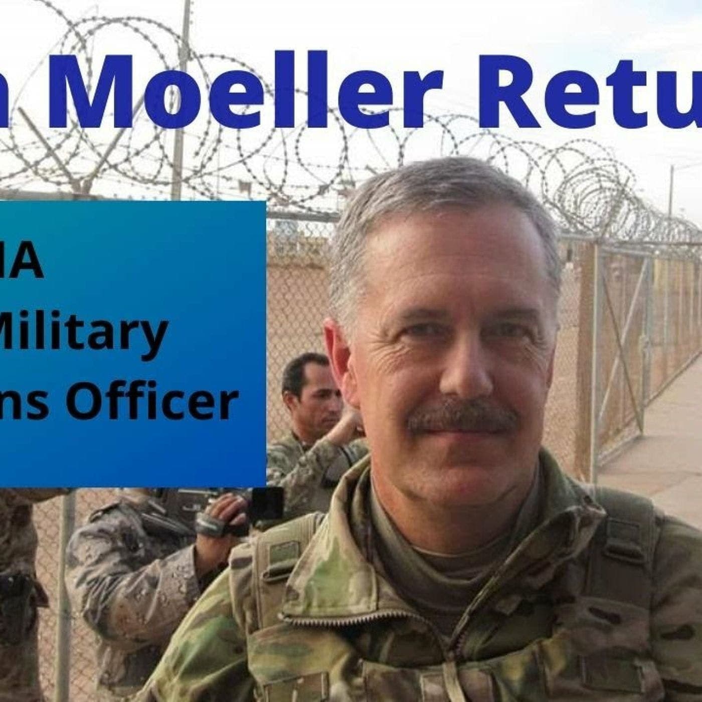 Ron Moeller Returns! Reflections from a CIA Para-Military Operations Officer, Ep. 32 artwork