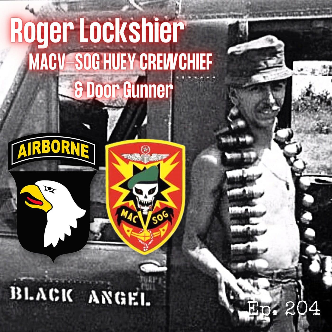MACV-SOG Huey Crew Chief and Door Gunner | Roger Lockshier | Ep. 204 artwork