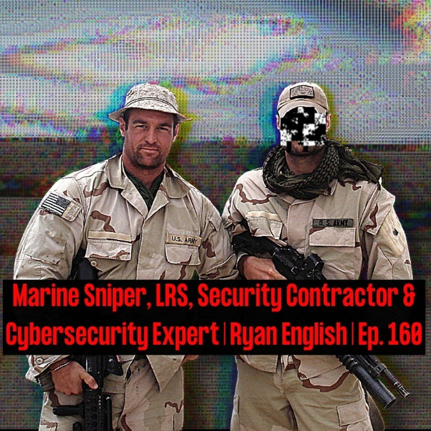Marine Sniper, LRS, Security Contractor, & Cybersecurity Expert | Ryan English | Ep. 160 artwork