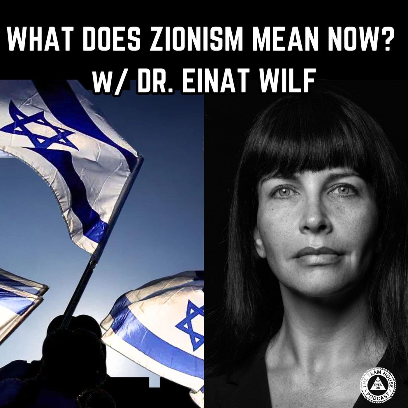 Gaza, And The Path of Zionism w/ Dr. Einat Wilf | EYES ON PODCAST artwork