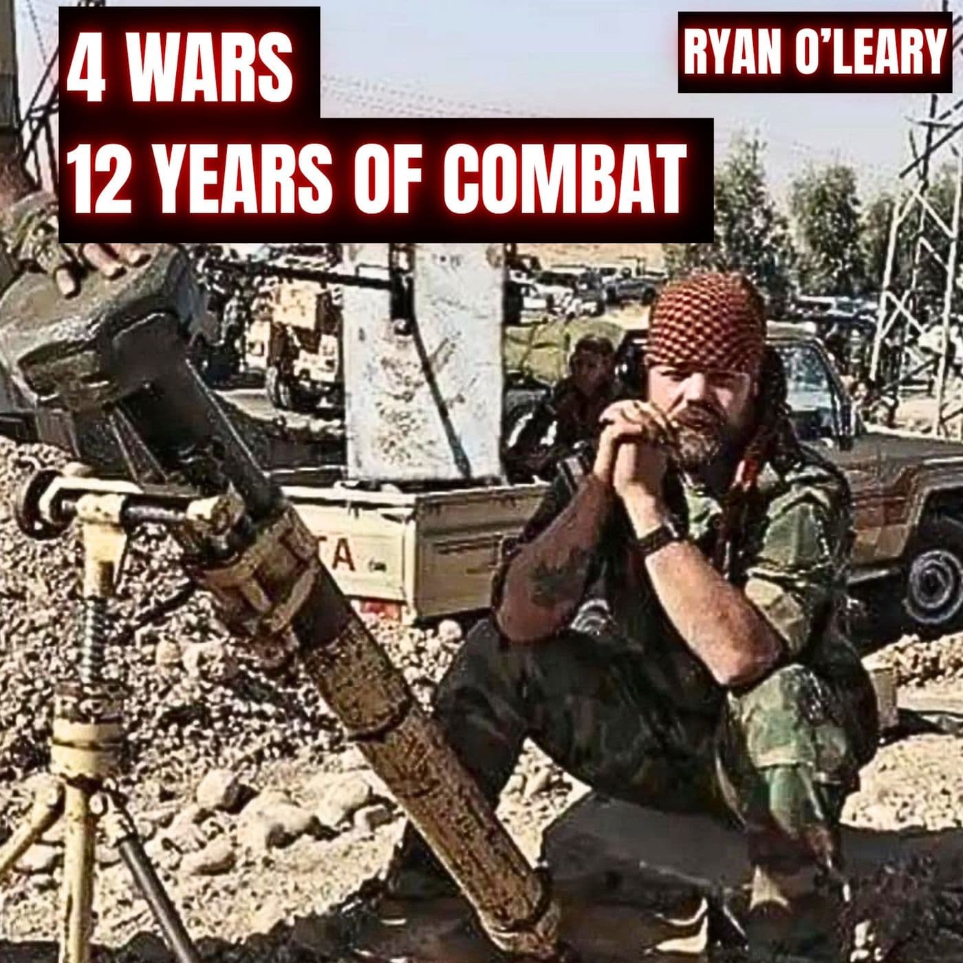 Iraq, Afghanistan, ISIS, & Ukraine: One Fighter’s Journey Through Modern War | Ryan O'Leary | Ep. 409 artwork