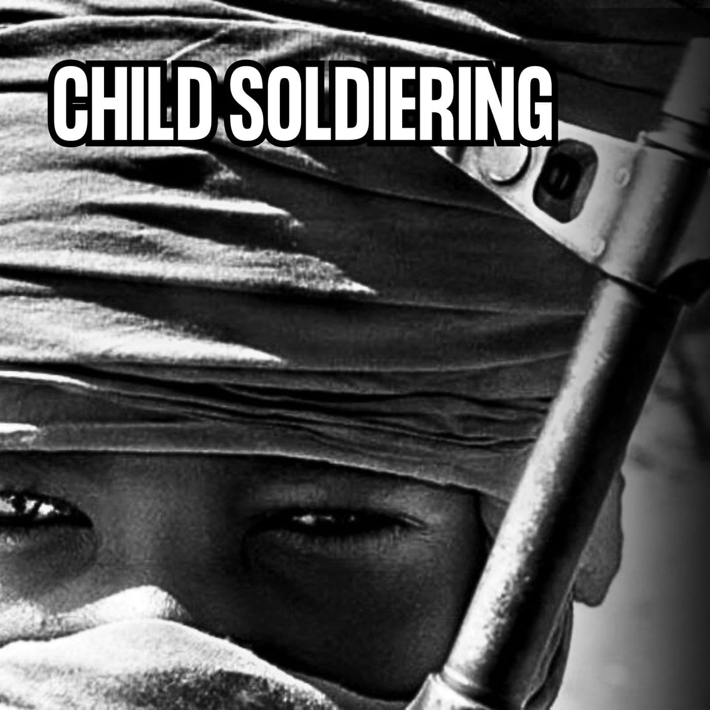 Inside the Horrific Practice of Child Soldiering | Eyes On Geopolitics artwork