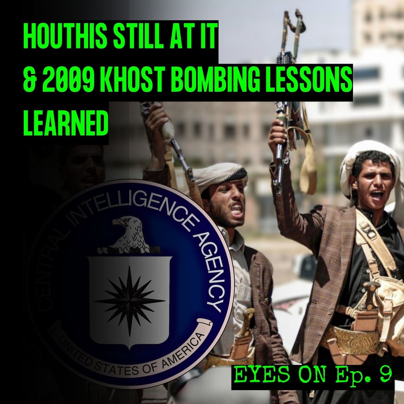 Houthis Are Still At It & The Khost Bombing From 2009 | EYES ON | Ep. 9 artwork