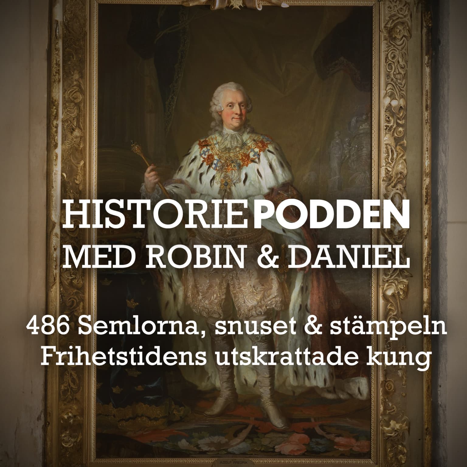 486. Semlorna, snuset & stämpeln: Frihetstidens utskrattade kung artwork