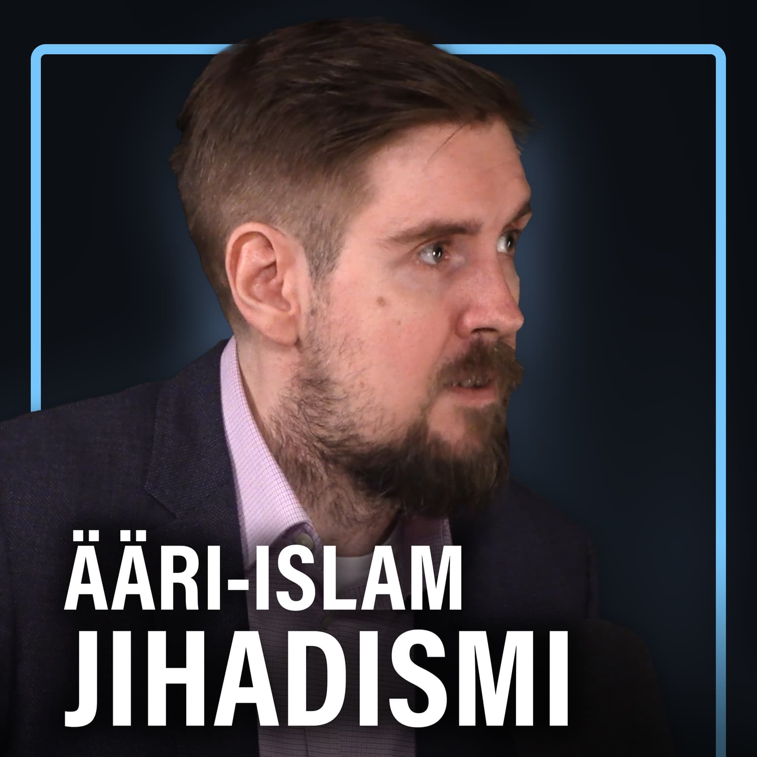 Jihadismi ja ääri-islamistinen liikehdintä Euroopassa (Juha Saarinen) | Puheenaihe 419 artwork