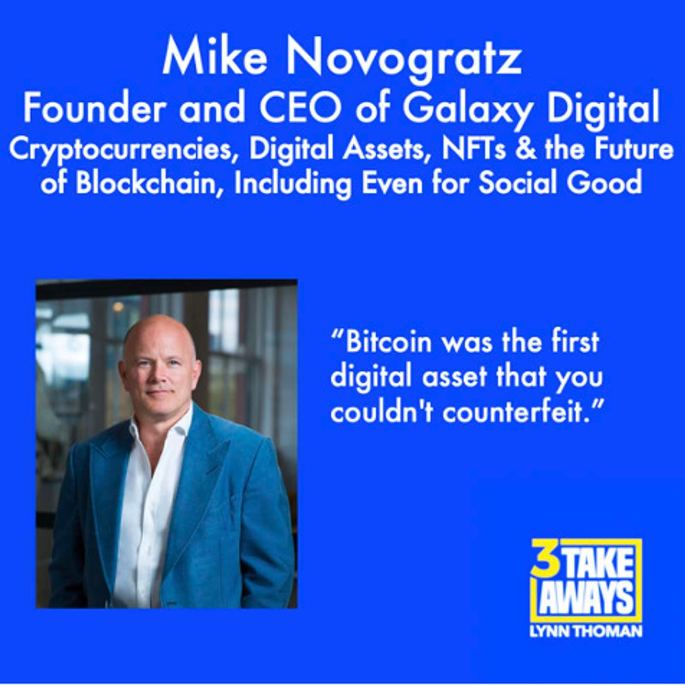 Cryptocurrencies, Digital Assets, NFTs and the Future of Blockchain, Including Even for Social Good: Galaxy Digital Founder and CEO Mike Novogratz (#57) artwork