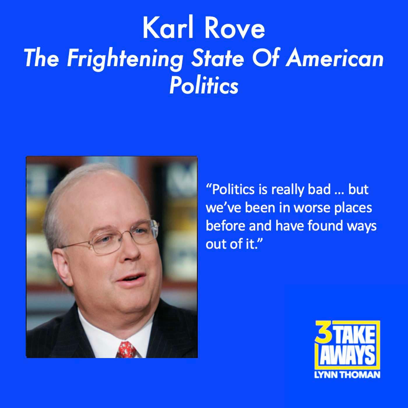 Karl Rove Takes A Riveting, No-Holds Barred Look At The Frightening State Of American Politics (#168) artwork