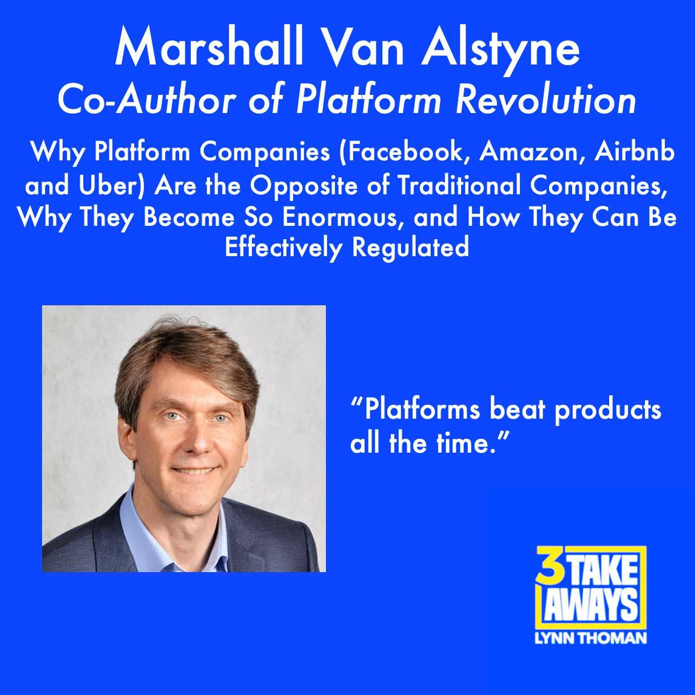 Marshall Van Alstyne: Why Platform Companies (Facebook, Amazon, Airbnb and Uber) Are the Opposite of Traditional Companies, Why They Become So Enormous, and How They Can Be Regulated (#22) artwork