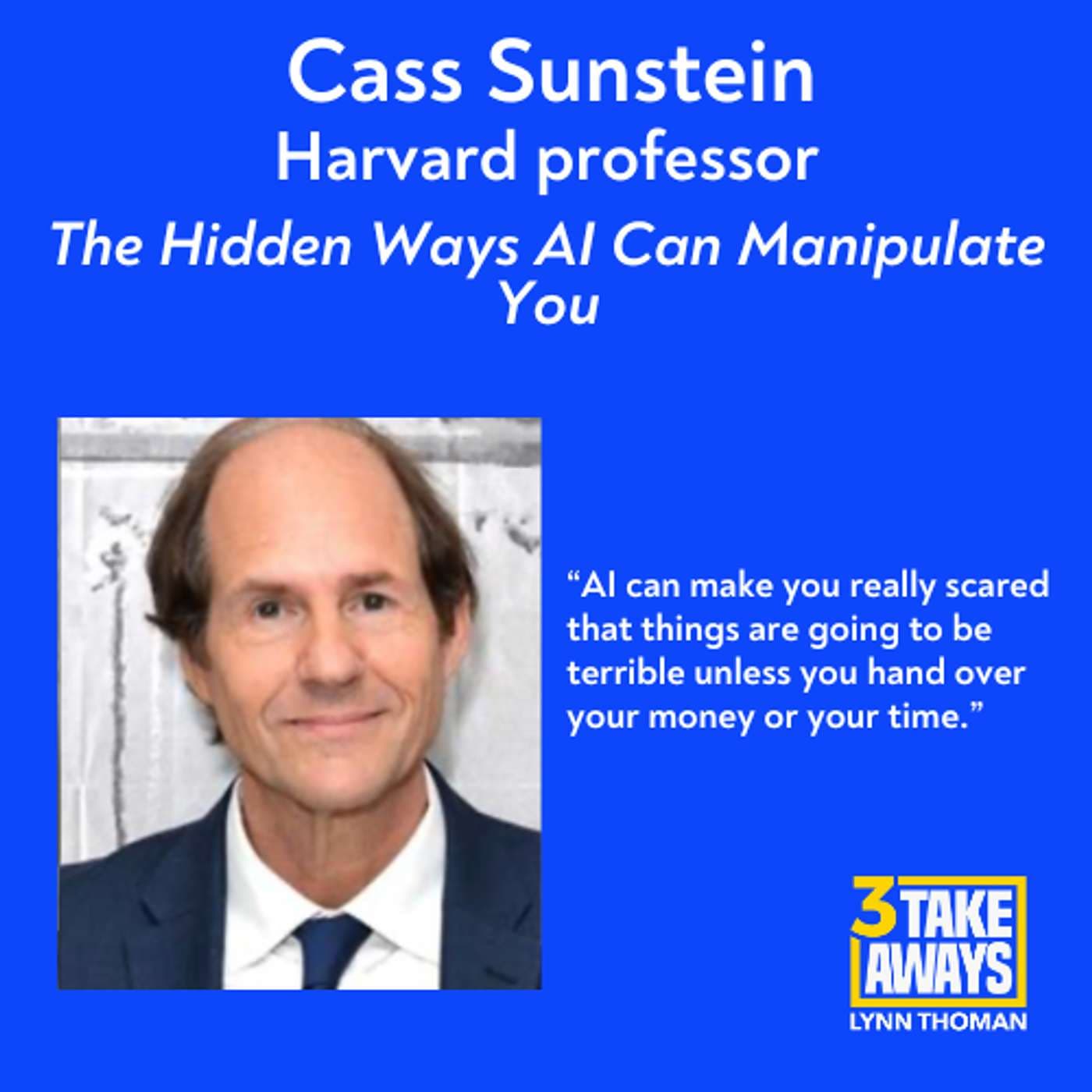 Your Brain, For Sale: The Hidden Ways AI Can Manipulate You with Cass Sunstein (#273) artwork