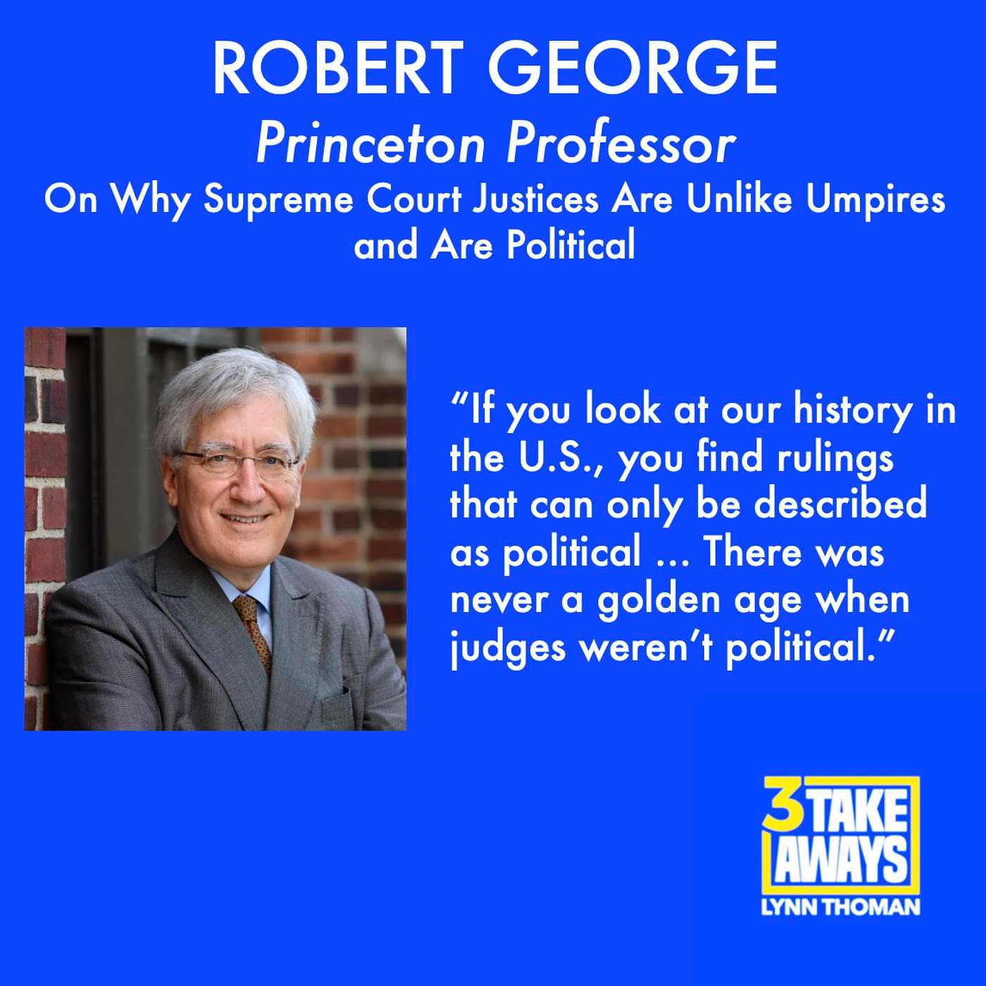 Princeton Professor, Robert George: On Why Supreme Court Justices Are Unlike Umpires and Are Political (#17) artwork