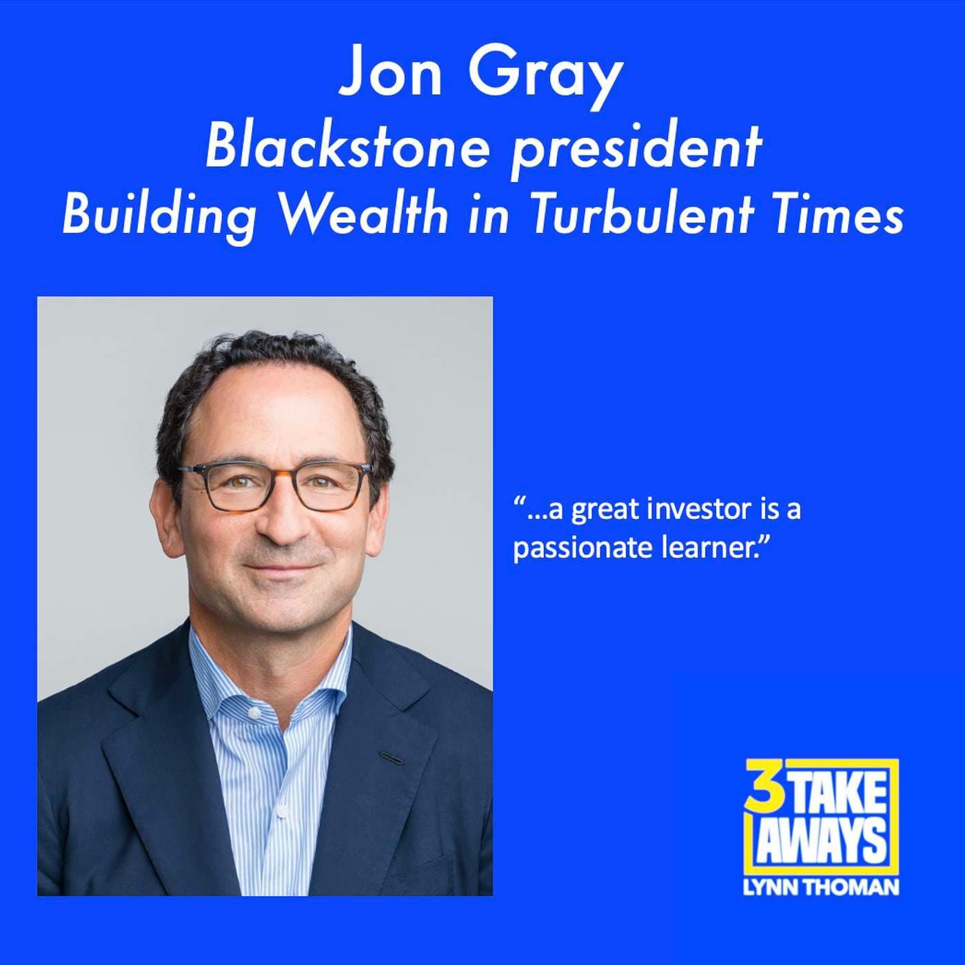 The Long Game: How to Build Wealth in Turbulent Times with Blackstone President Jon Gray (#258) artwork