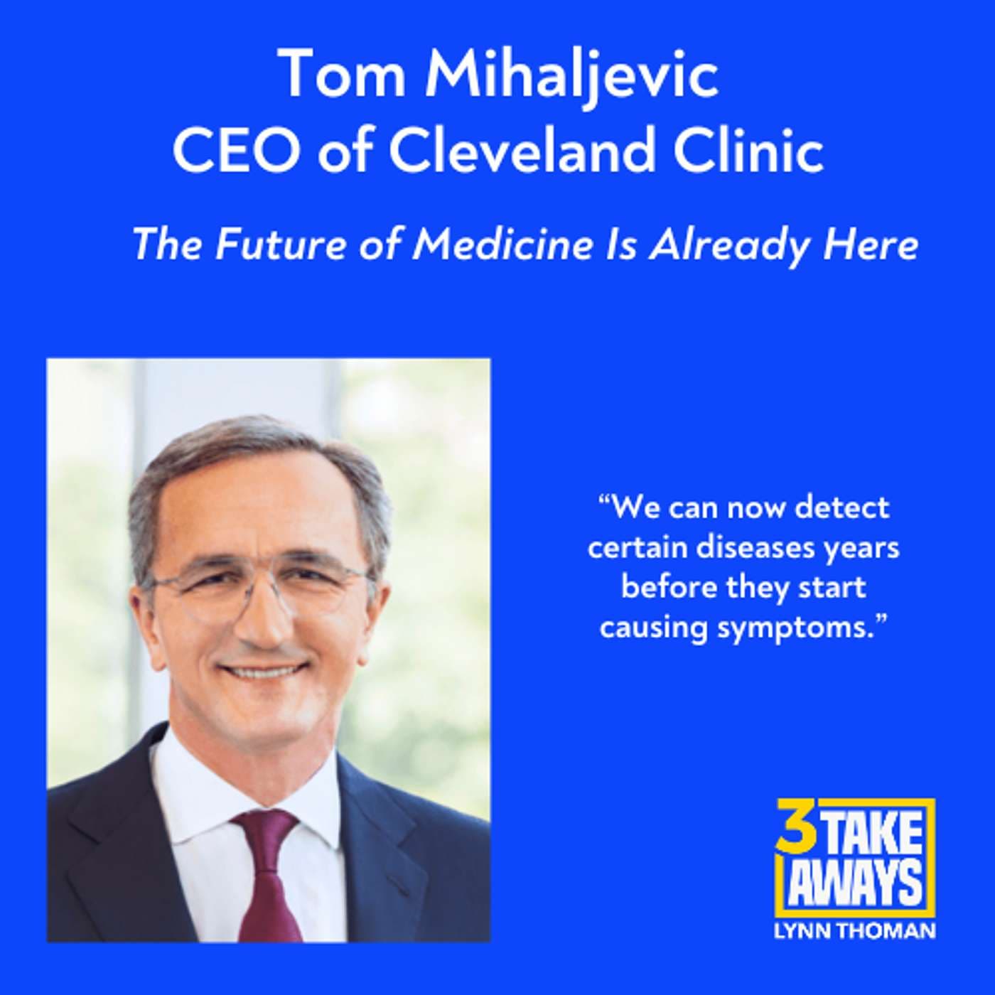 Cleveland Clinic CEO: The Future of Medicine Is Already Here (#298) artwork