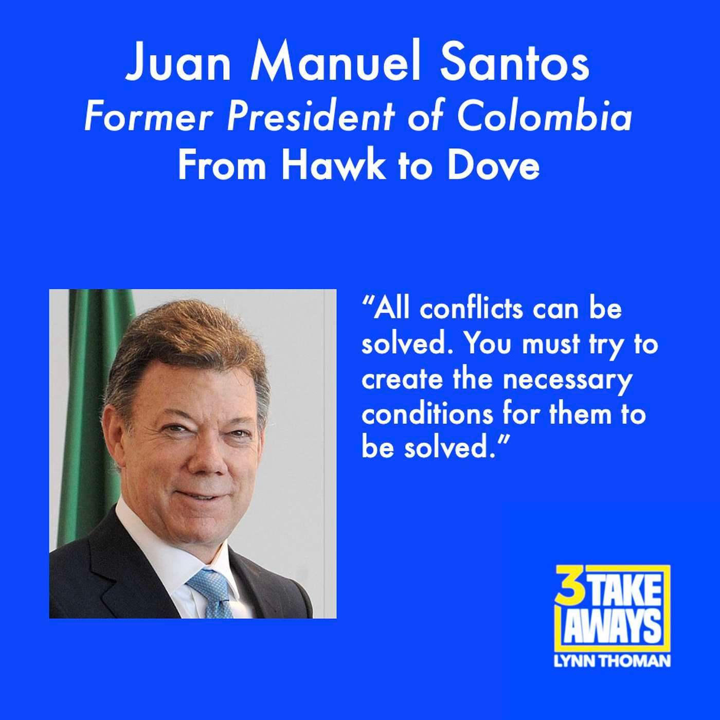 From Hawk to Dove, Negotiating Peace after War: Former Colombia President Juan Manuel Santos (#93) artwork