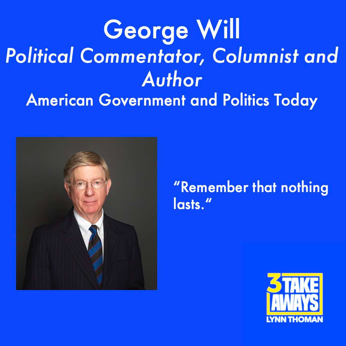 Political Commentator George Will: Insights on American Government Today, and Where the Democratic and Republican Parties Have Both Gone Wrong (#87) artwork