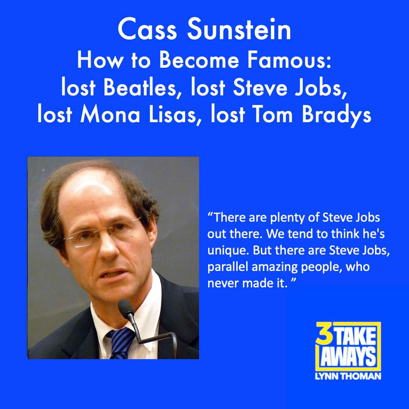 Cass Sunstein Reveals How to Become Famous: lost Beatles, lost Steve Jobs, lost Mona Lisas, lost Tom Bradys and other missed superstars (#197) artwork