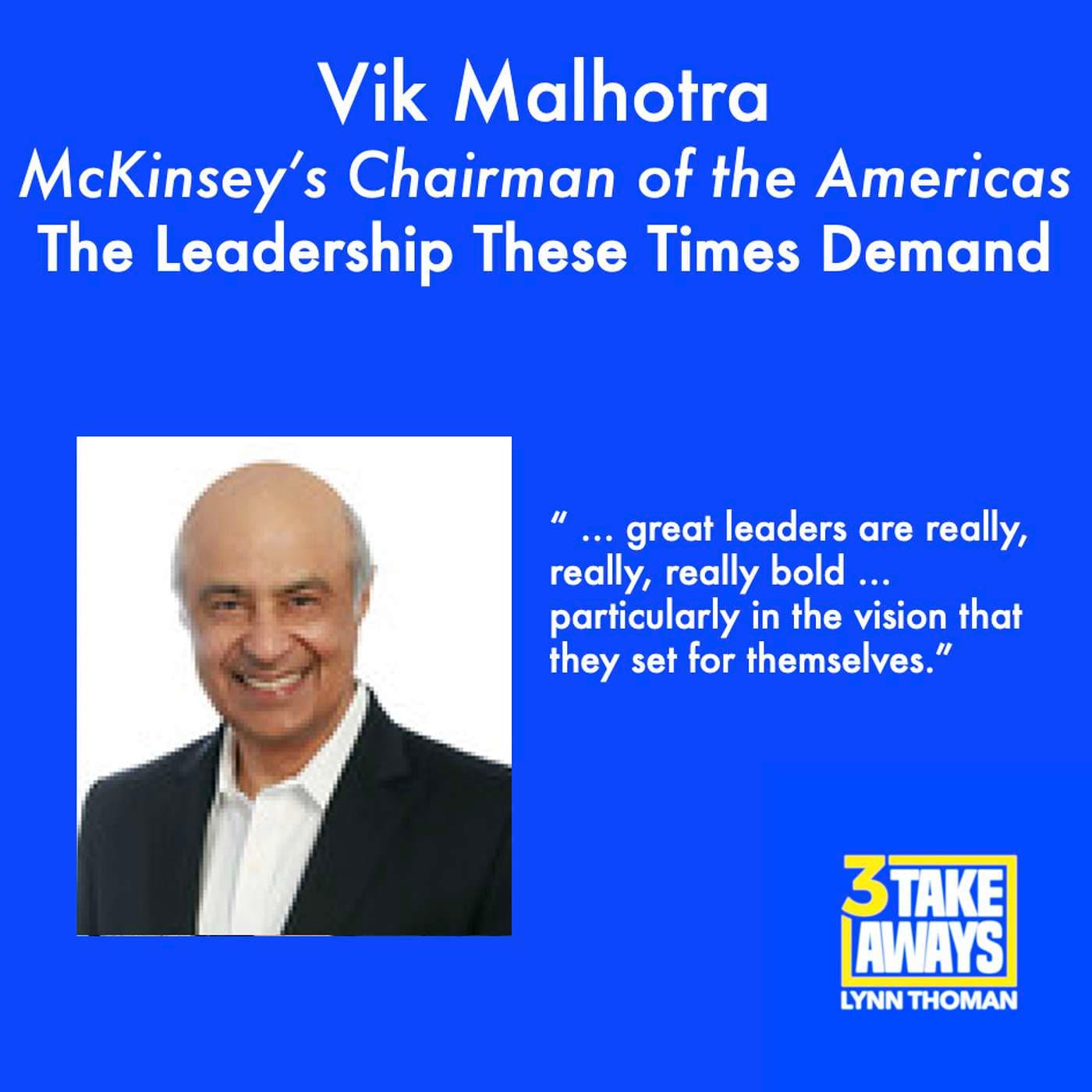 The Leadership These Times Demand – with Vik Malhotra, McKinsey’s Chairman of the Americas (#104) artwork