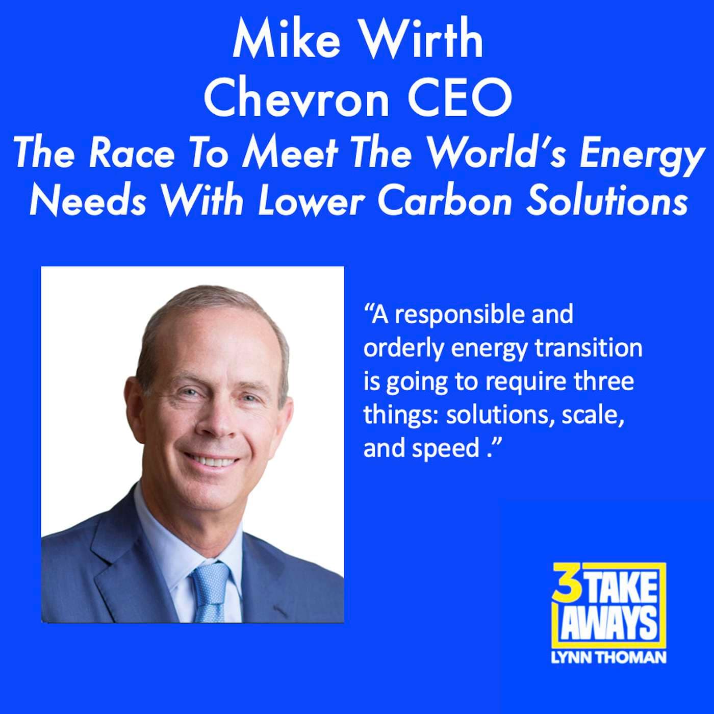 Chevron CEO, Mike Wirth, On The Race To Meet The World’s Energy Needs With Lower Carbon Solutions (#170) artwork