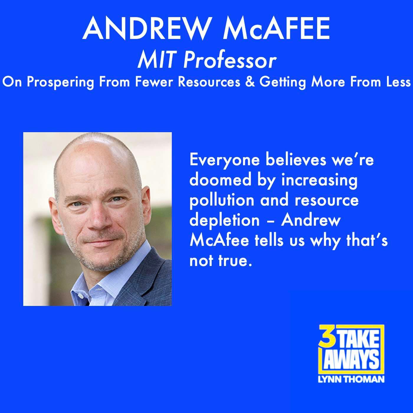 MIT Professor, Andrew McAfee: On Prospering From Fewer Resources & Getting More From Less (#8) artwork