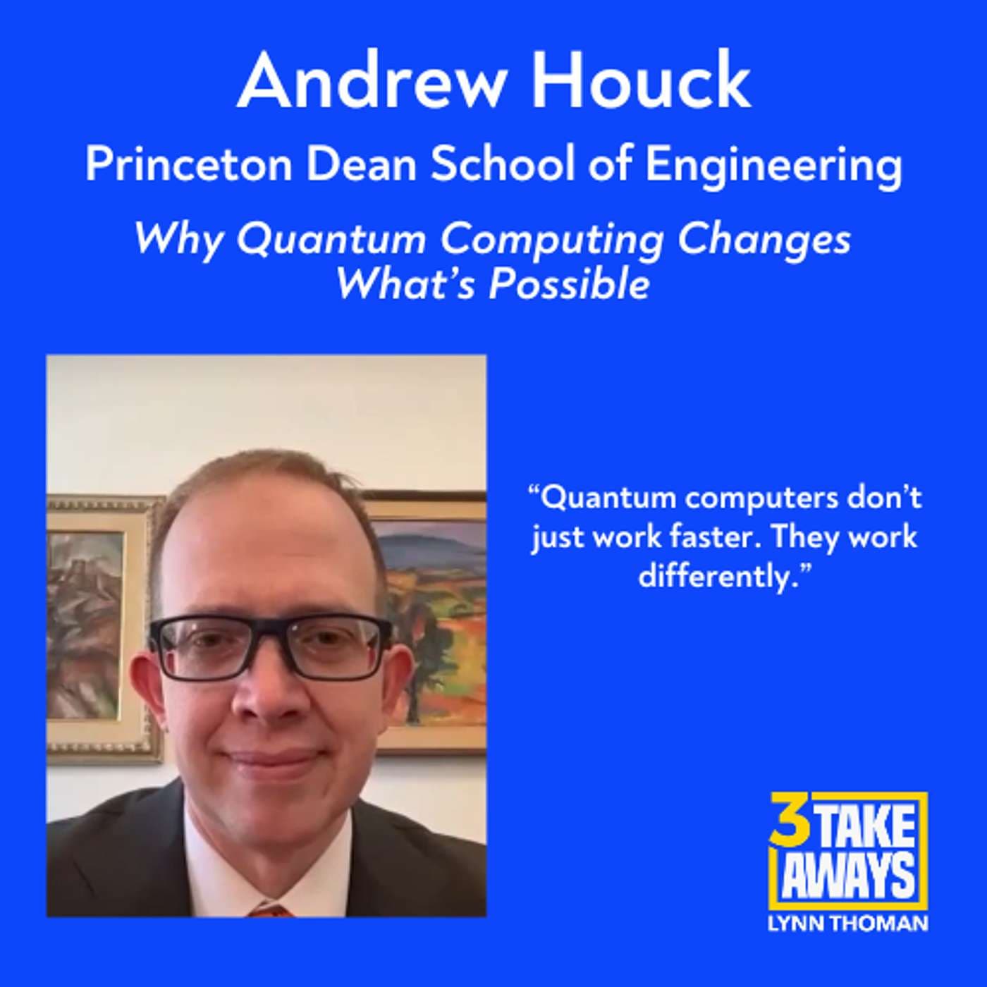 Why Quantum Computing Changes What’s Possible with Princeton Dean of Engineering Andrew Houck (#290) artwork