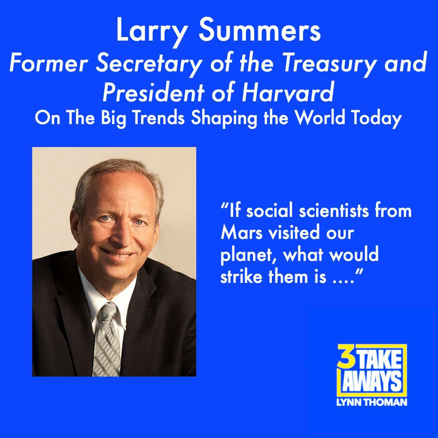 Former Secretary of the Treasury and President of Harvard, Larry Summers: The Big Trends Shaping the World Today (#32) artwork
