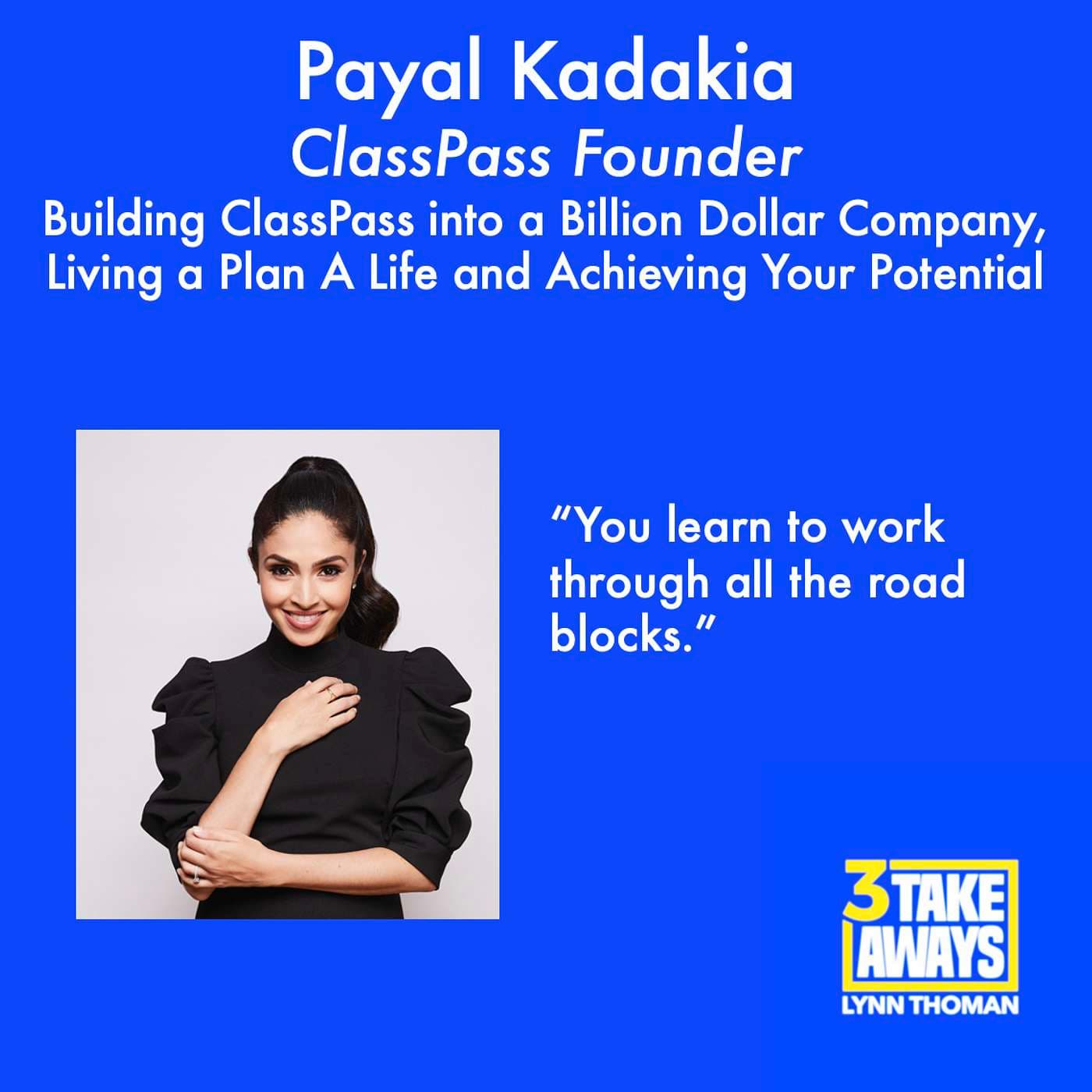 ClassPass Founder Payal Kadakia on Building ClassPass into a Billion Dollar Company, Living a Plan A Life and Achieving Your Potential (#80) artwork