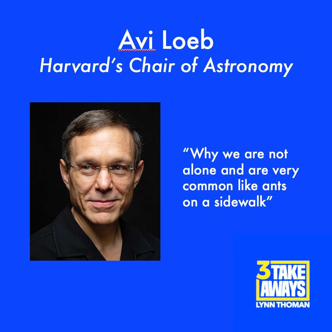 Harvard’s Chair of Astronomy, Avi Loeb: Why We Are Not Alone and Are Very Common Like Ants On A Sidewalk (#23) artwork