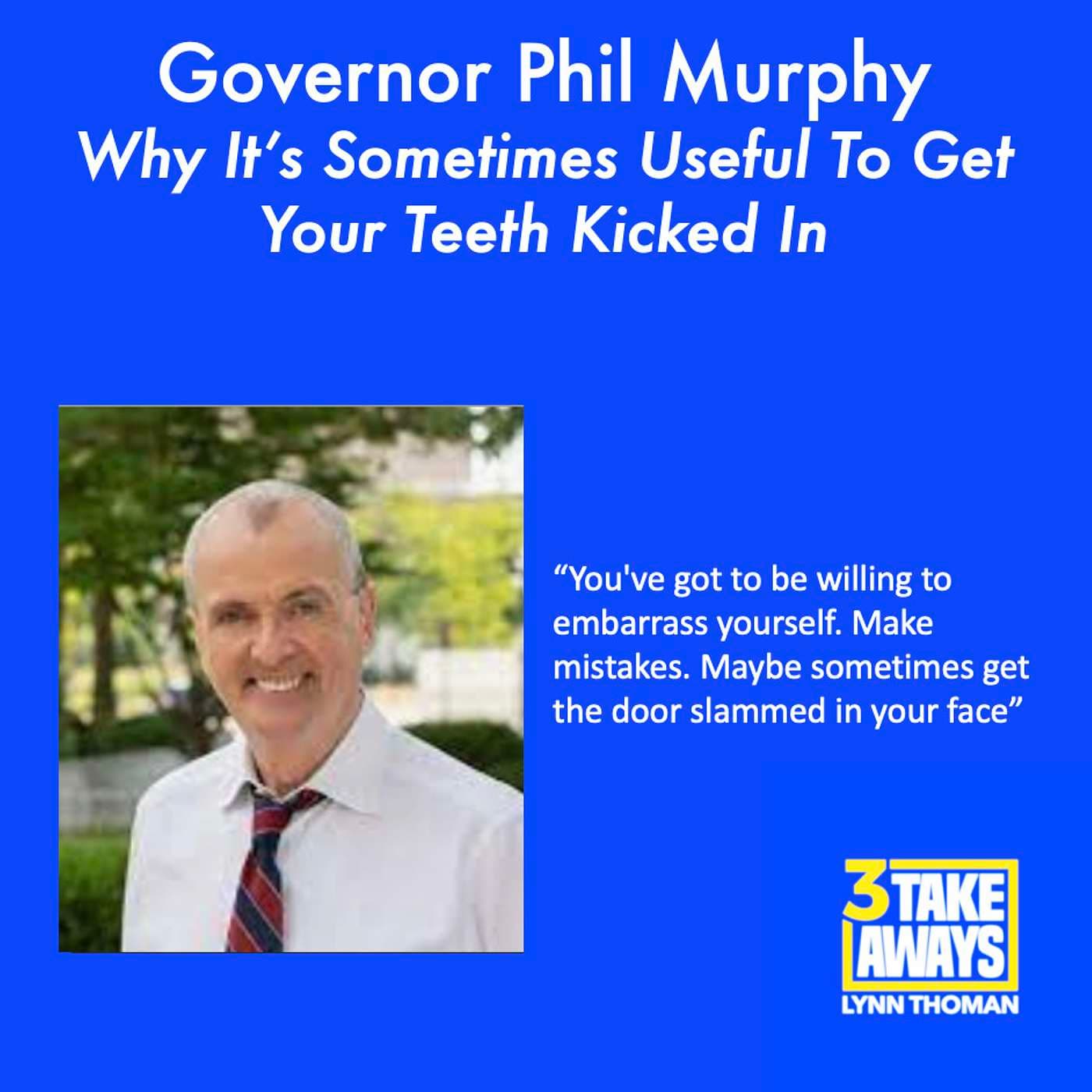 New Jersey Governor Phil Murphy Reveals Why It’s Useful To Sometimes Get Your Teeth Kicked In (#144) artwork