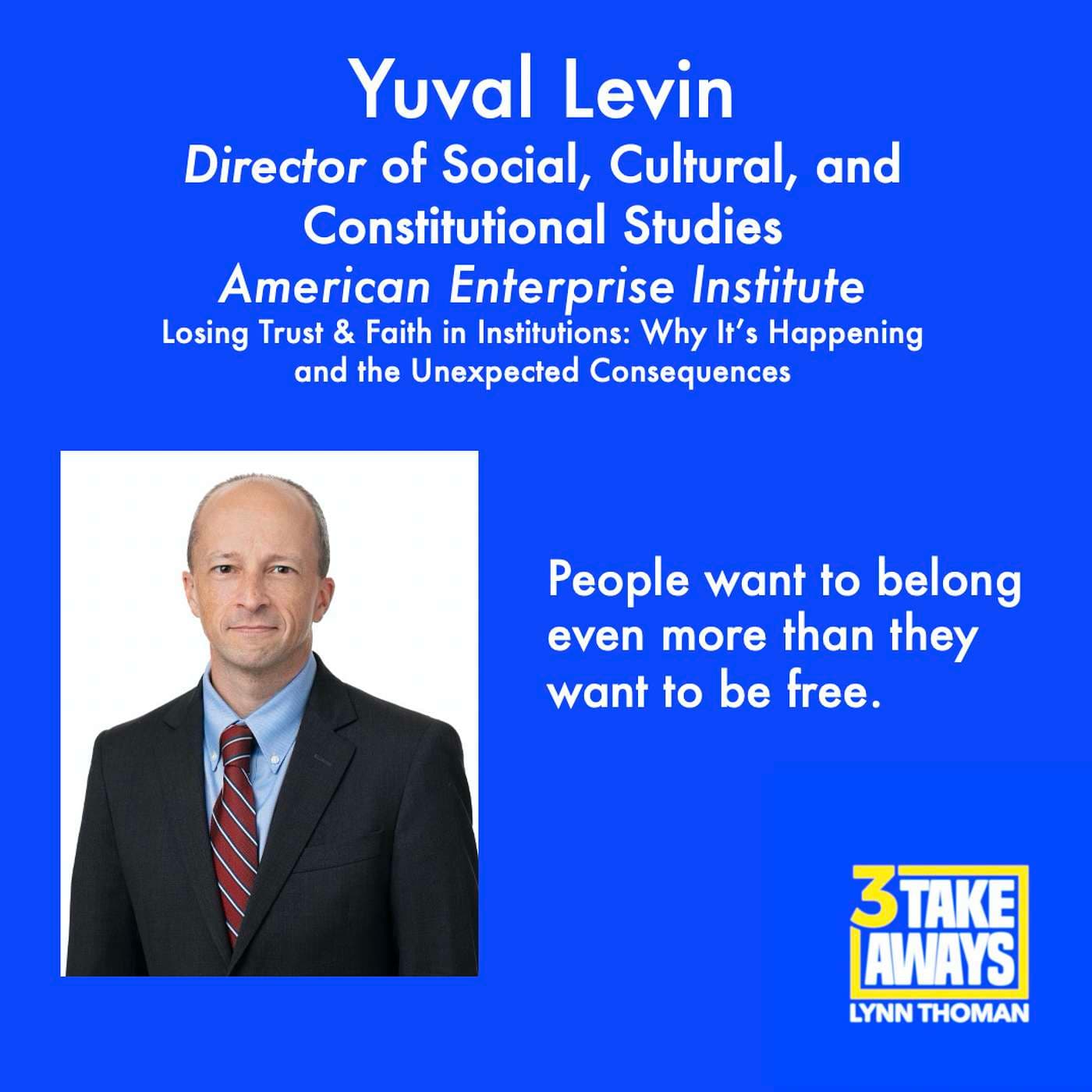 Losing Trust & Faith in Institutions - Why It’s Happening and the Unexpected Consequences: Yuval Levin (#38) artwork