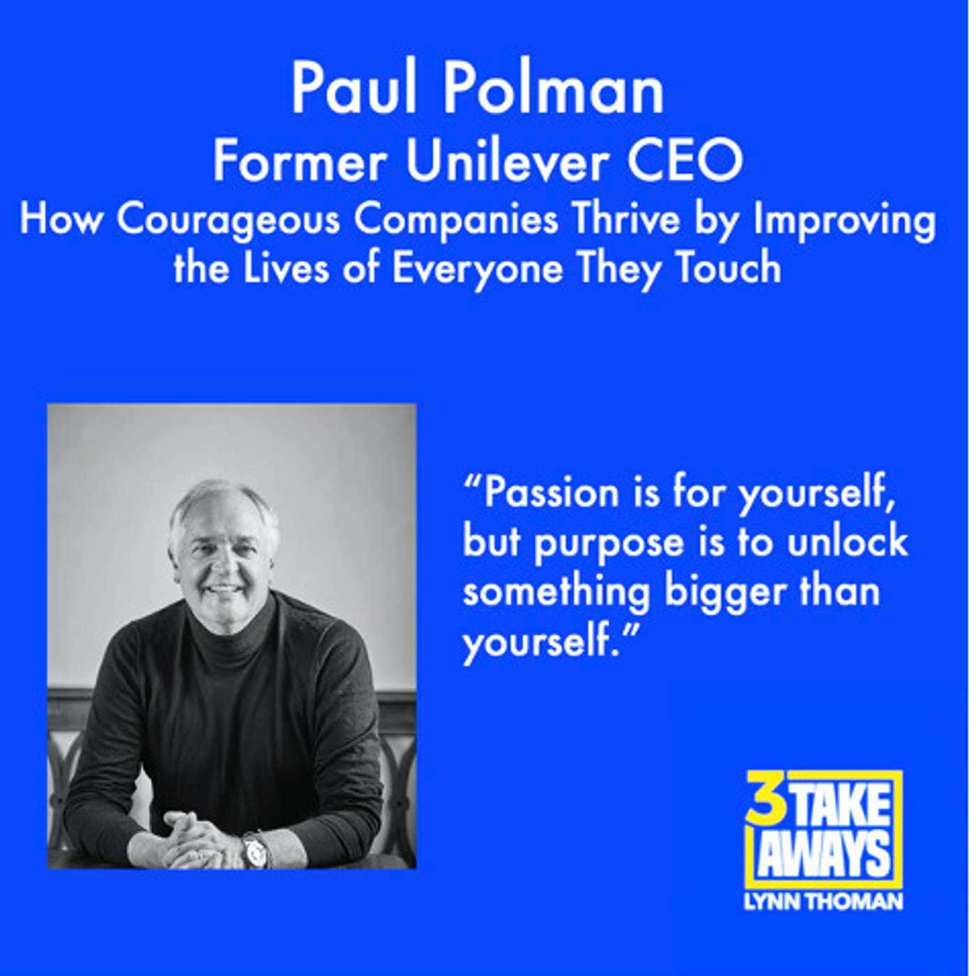 How Courageous Companies Thrive by Improving the Lives of Everyone They Touch with Former Unilever CEO Paul Polman (#60) artwork