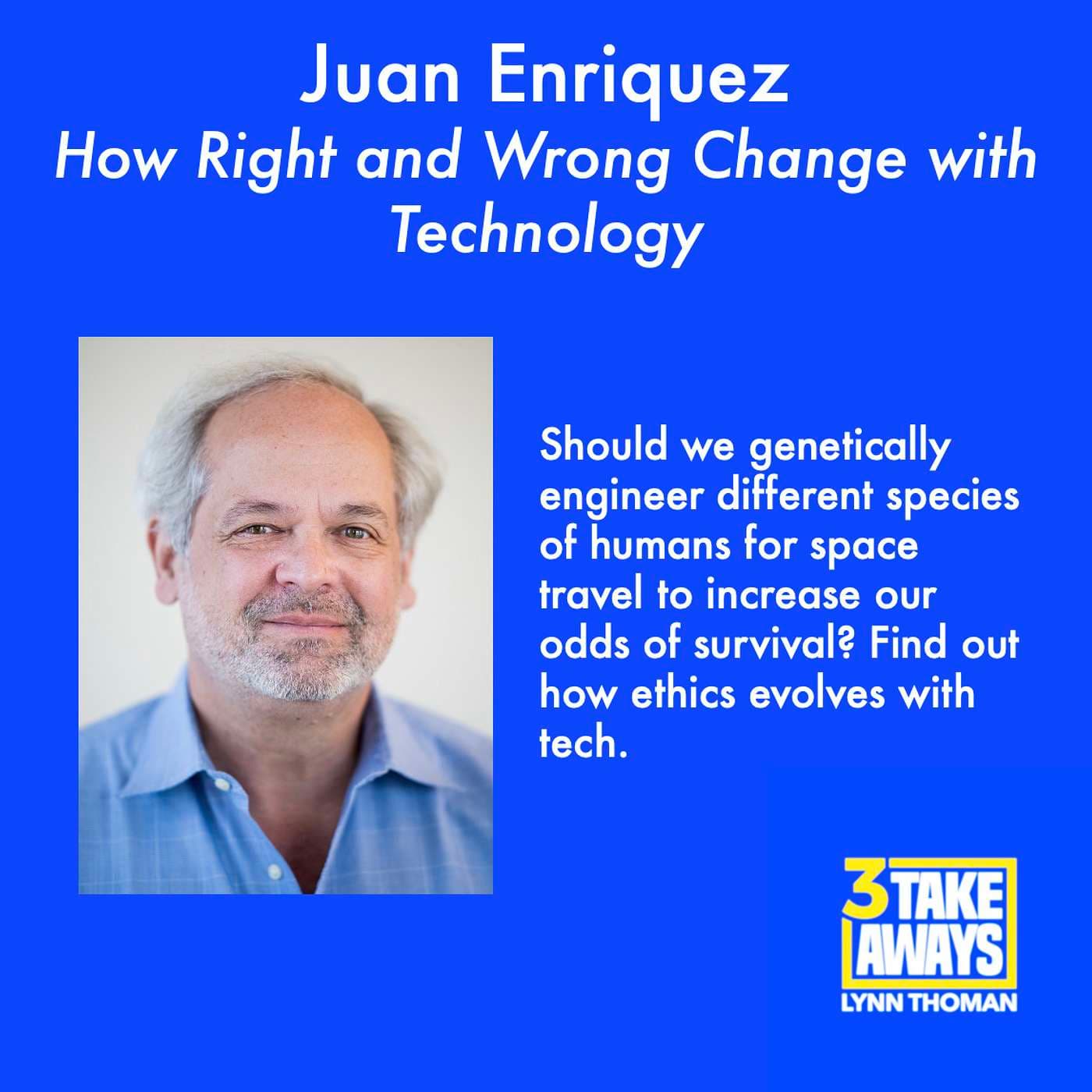 How Right and Wrong Change with Technology with Juan Enriquez (#25) artwork